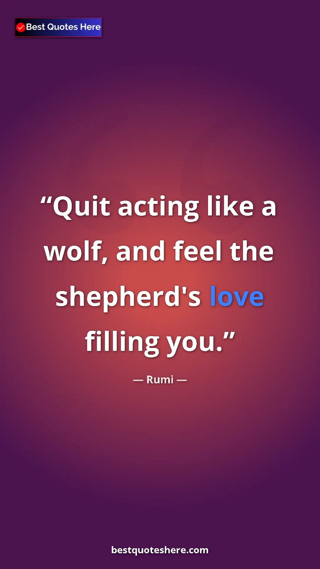 Pinterest quote poster by Rumi: "Quit acting like a wolf, and feel the shepherd's love..."