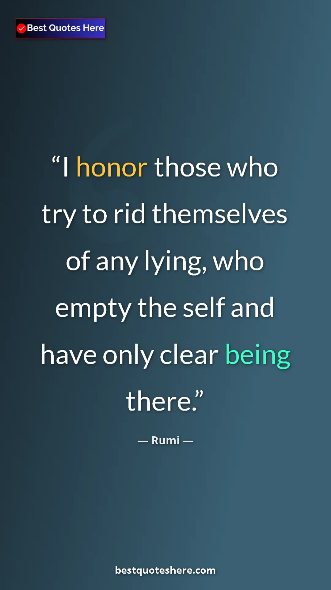 Pinterest quote poster by Rumi: "I honor those who try to rid themselves of any lying, who..."
