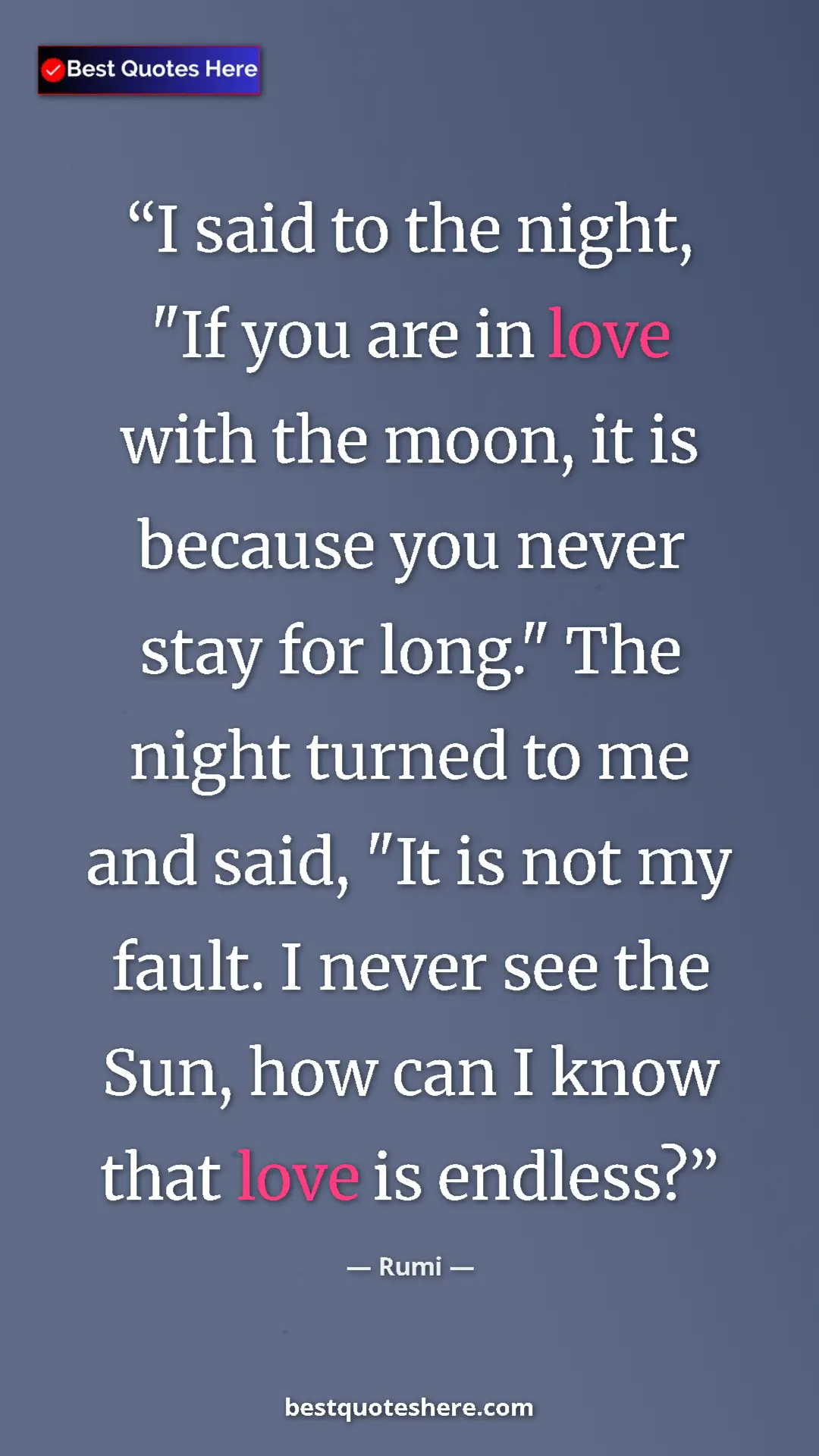 Pinterest quote poster by Rumi: "I said to the night, "If you are in love with the moon, it..."