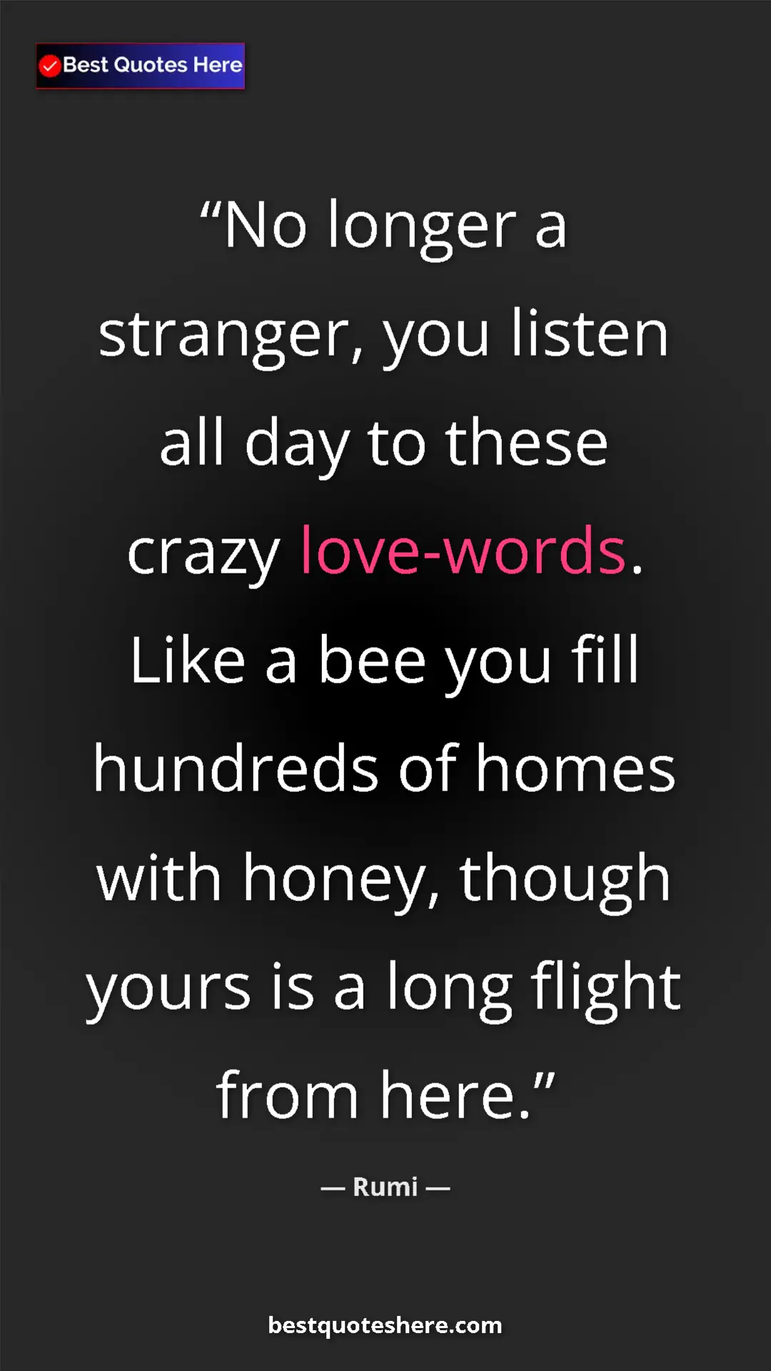 Rumi Quote Card: "No longer a stranger, you listen all day to these crazy..." Pinterest quote poster by Rumi: "No longer a stranger, you listen all day to these crazy..."
