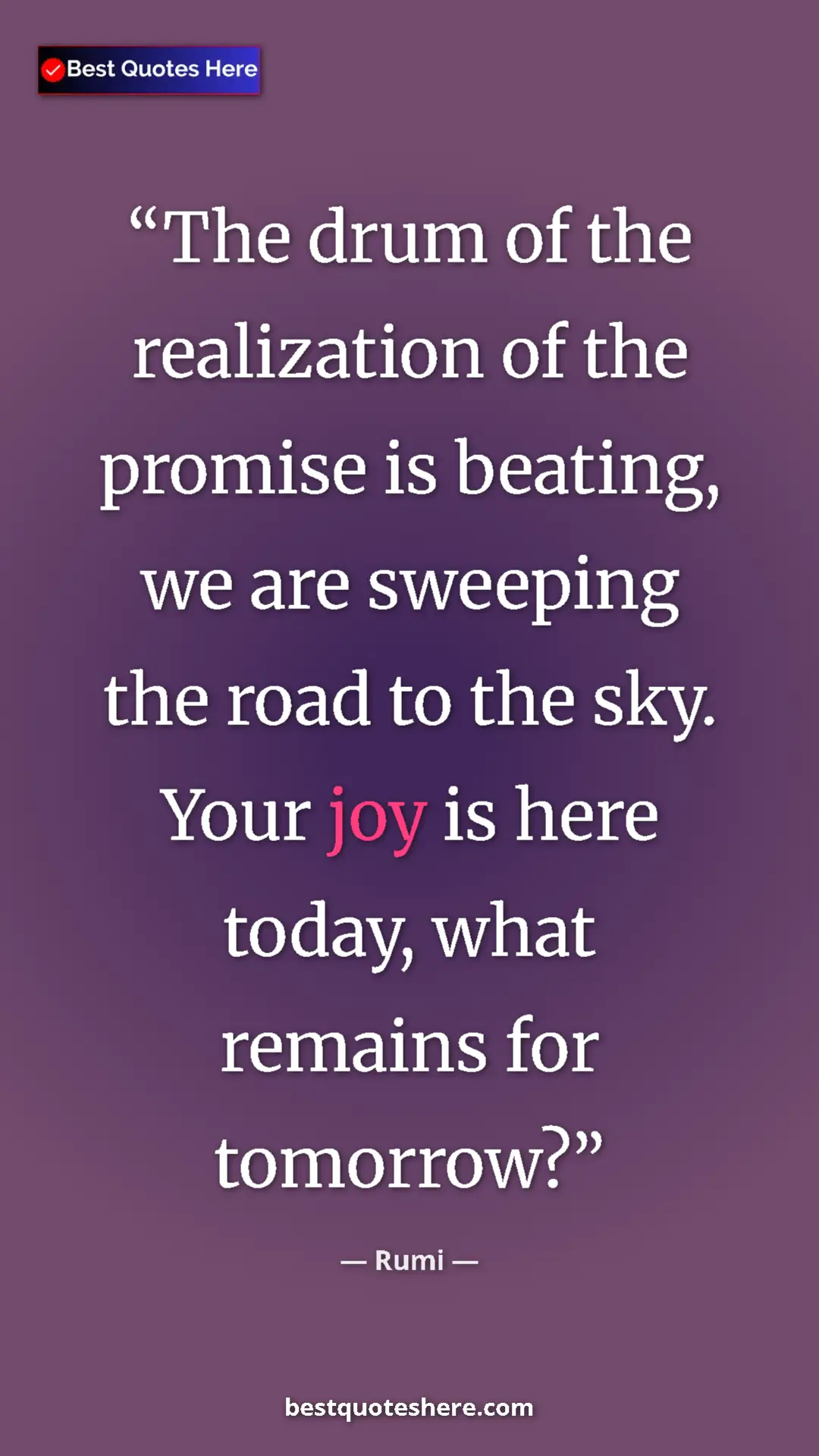 Pinterest quote poster by Rumi: "The drum of the realization of the promise is beating, we ar"