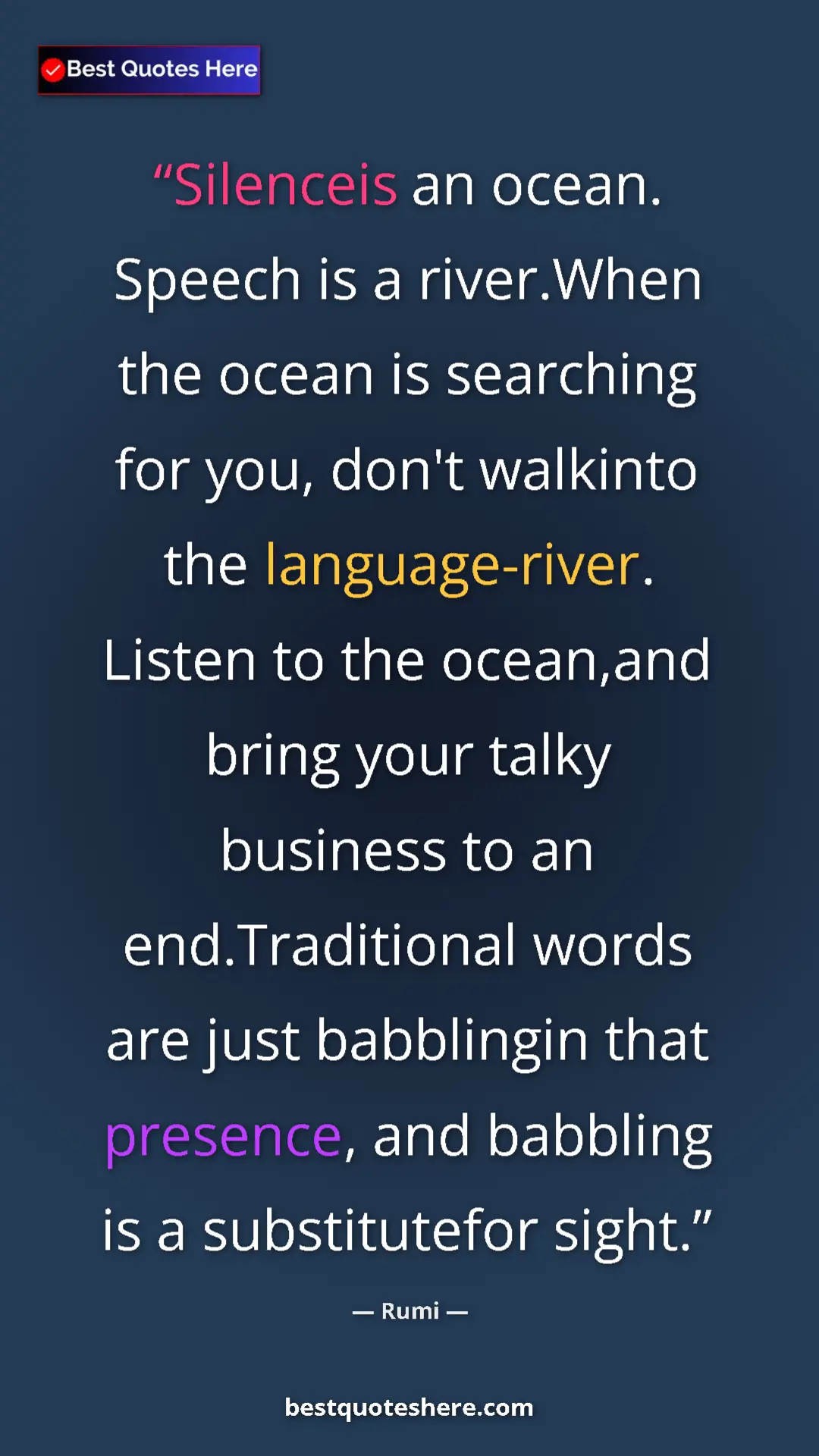 Rumi Quote Card: "Silenceis an ocean. Speech is a river.When the ocean is..." Pinterest quote poster by Rumi: "Silenceis an ocean. Speech is a river.When the ocean is..."