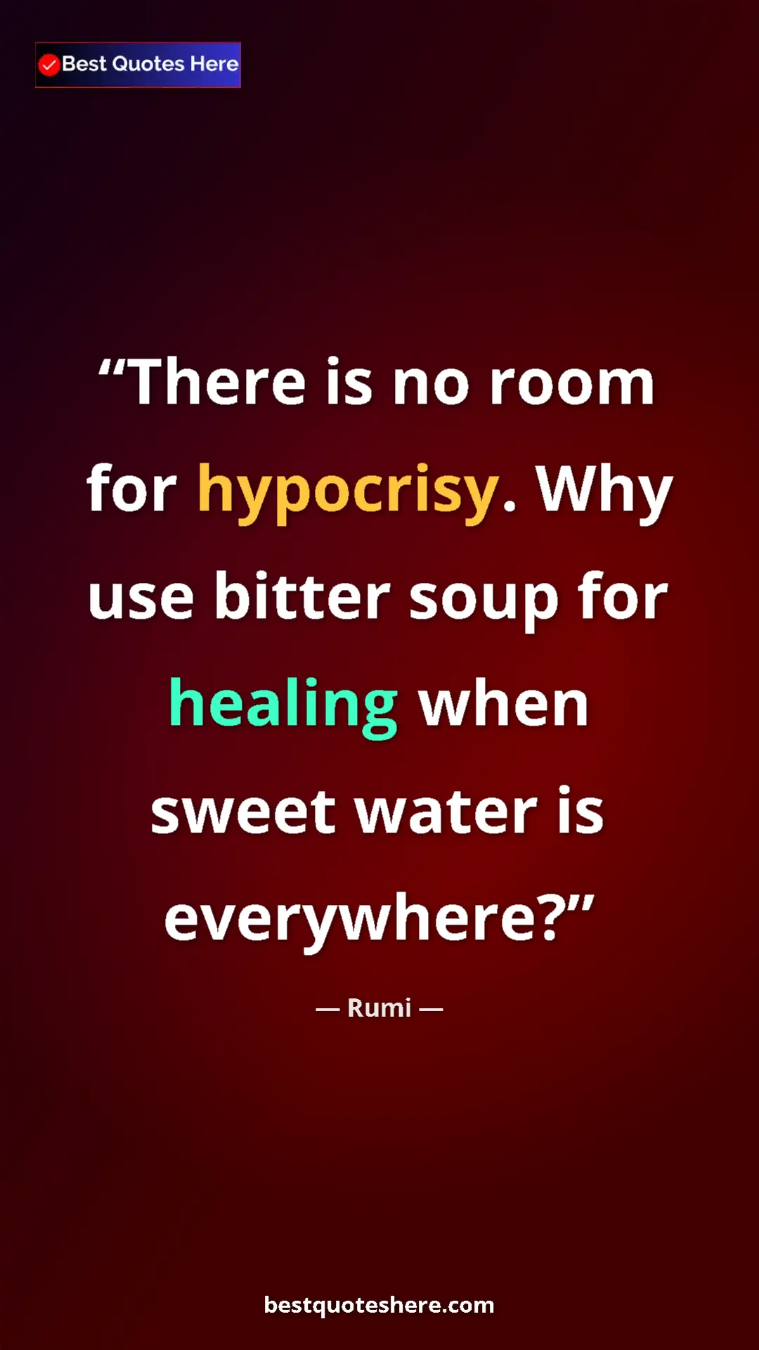 Pinterest quote poster by Rumi: "There is no room for hypocrisy. Why use bitter soup for..."