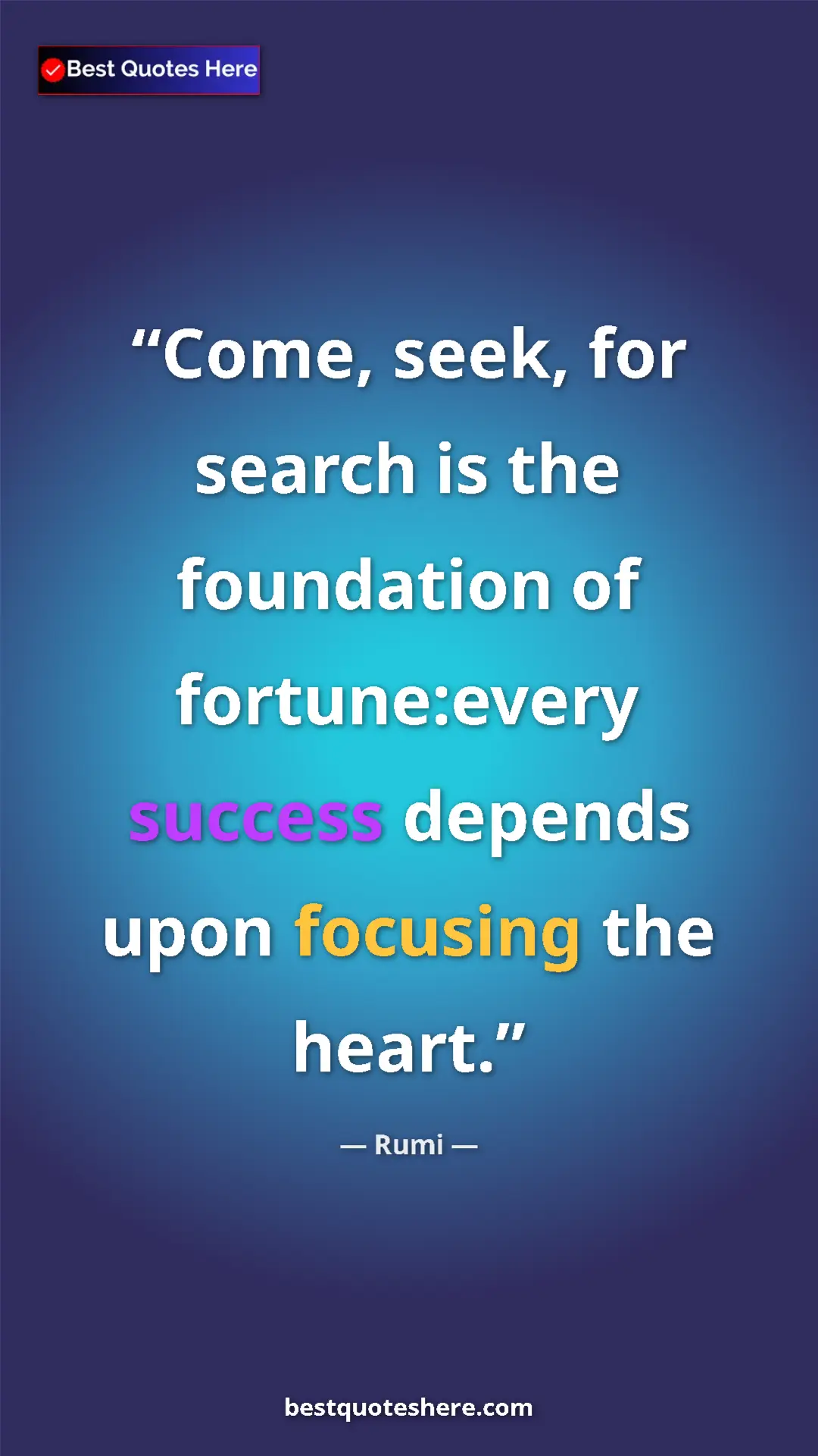 Pinterest quote poster by Rumi: "Come, seek, for search is the foundation of fortune:every..."