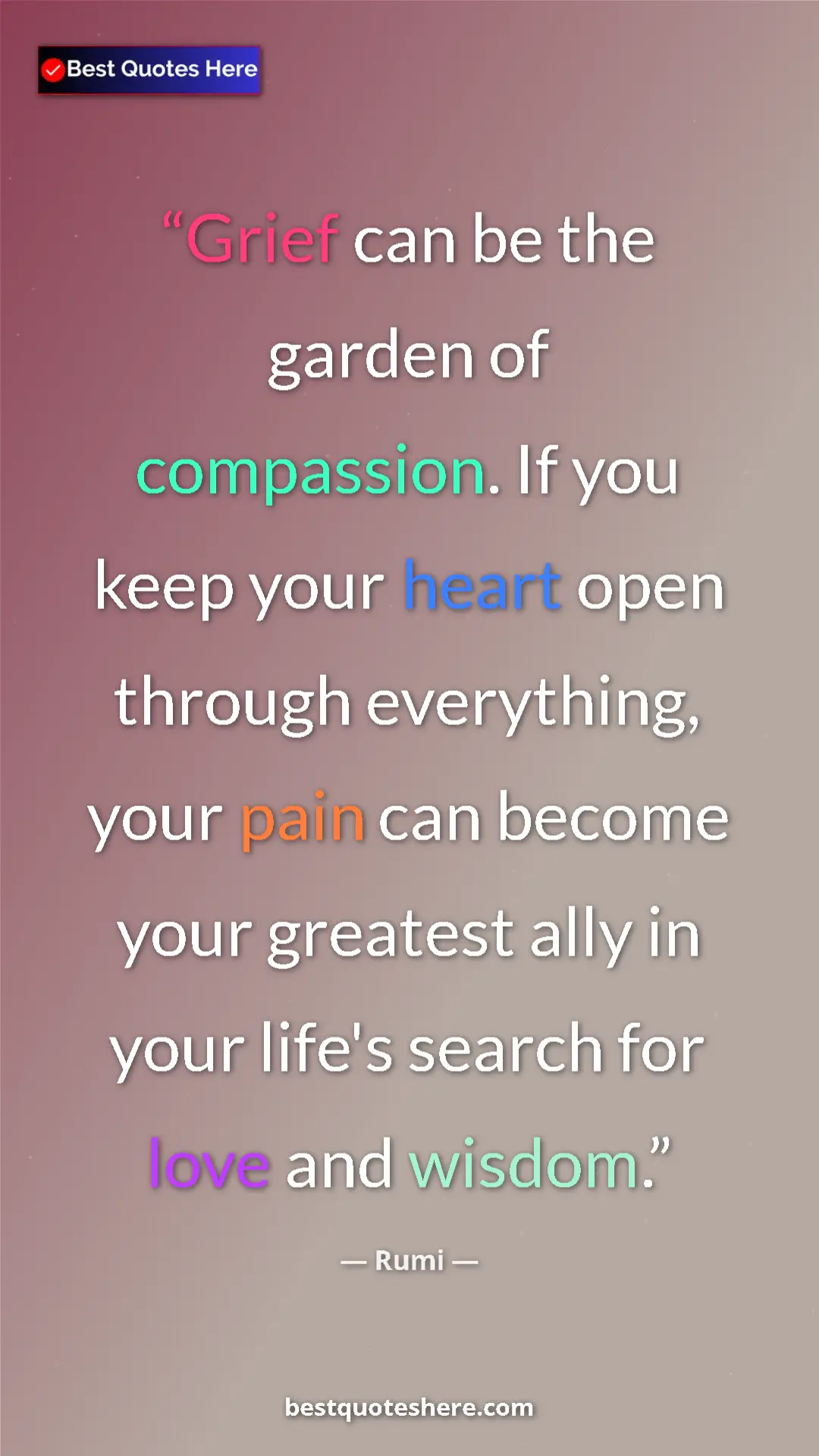 Pinterest quote poster by Rumi: "Grief can be the garden of compassion. If you keep your..."