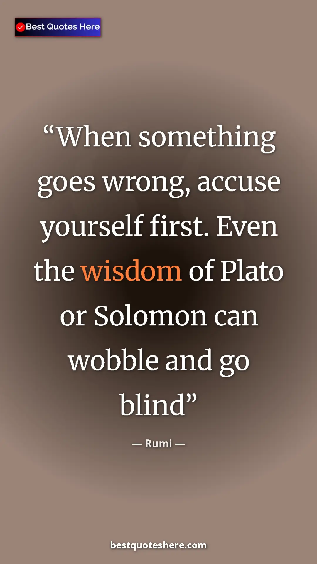 Pinterest quote poster by Rumi: "When something goes wrong, accuse yourself first. Even the..."