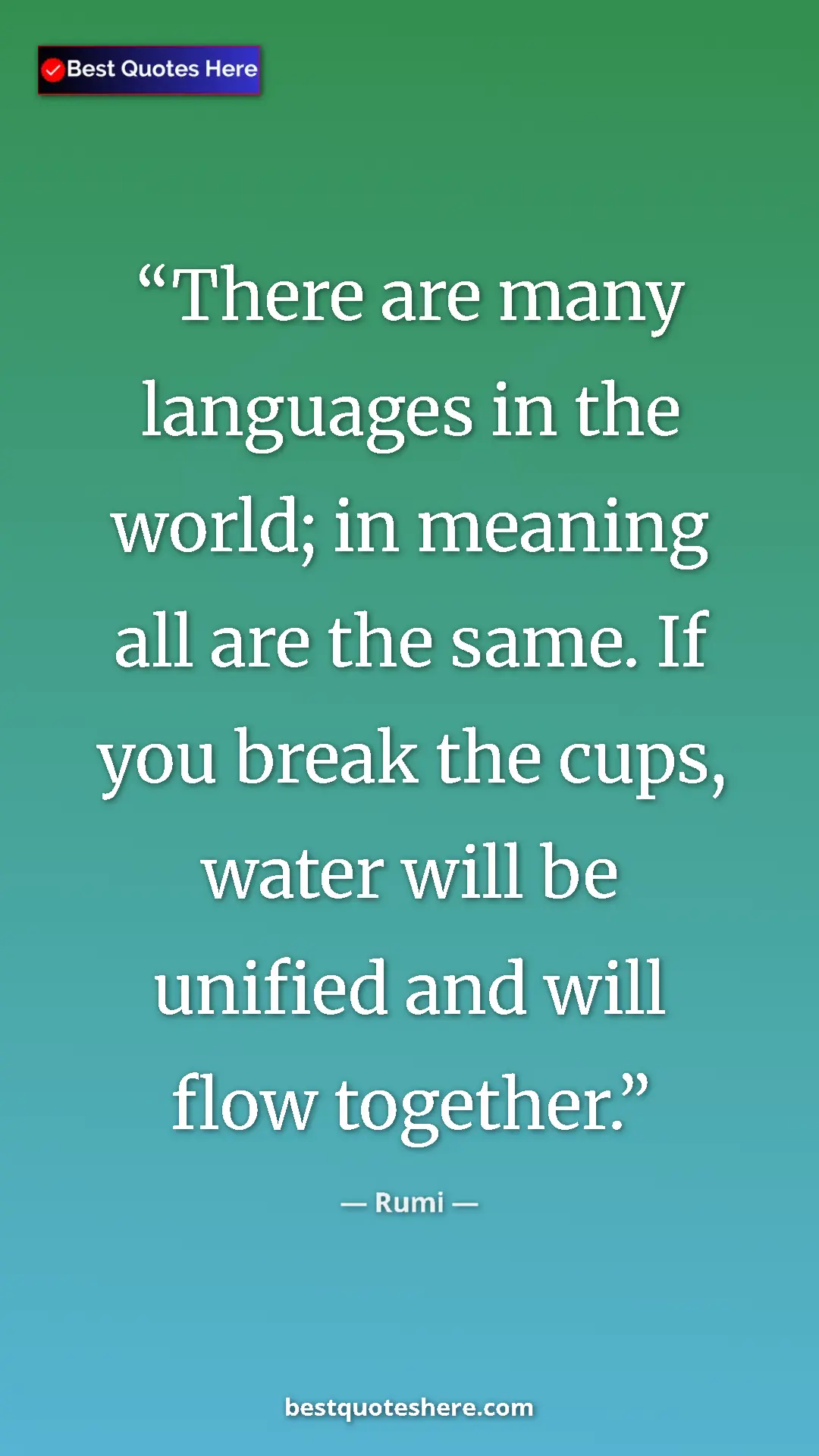 Rumi Quote Card: "There are many languages in the world; in meaning all are..." Pinterest quote poster by Rumi: "There are many languages in the world; in meaning all are..."
