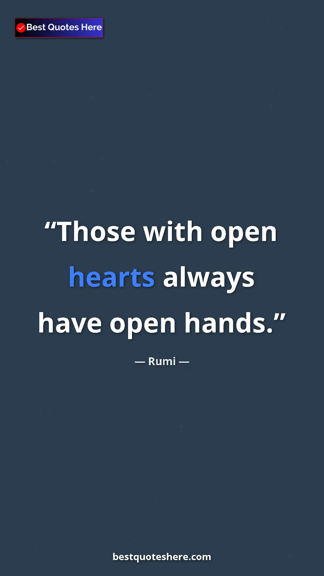 Pinterest quote poster by Rumi: "Those with open hearts always have open hands."