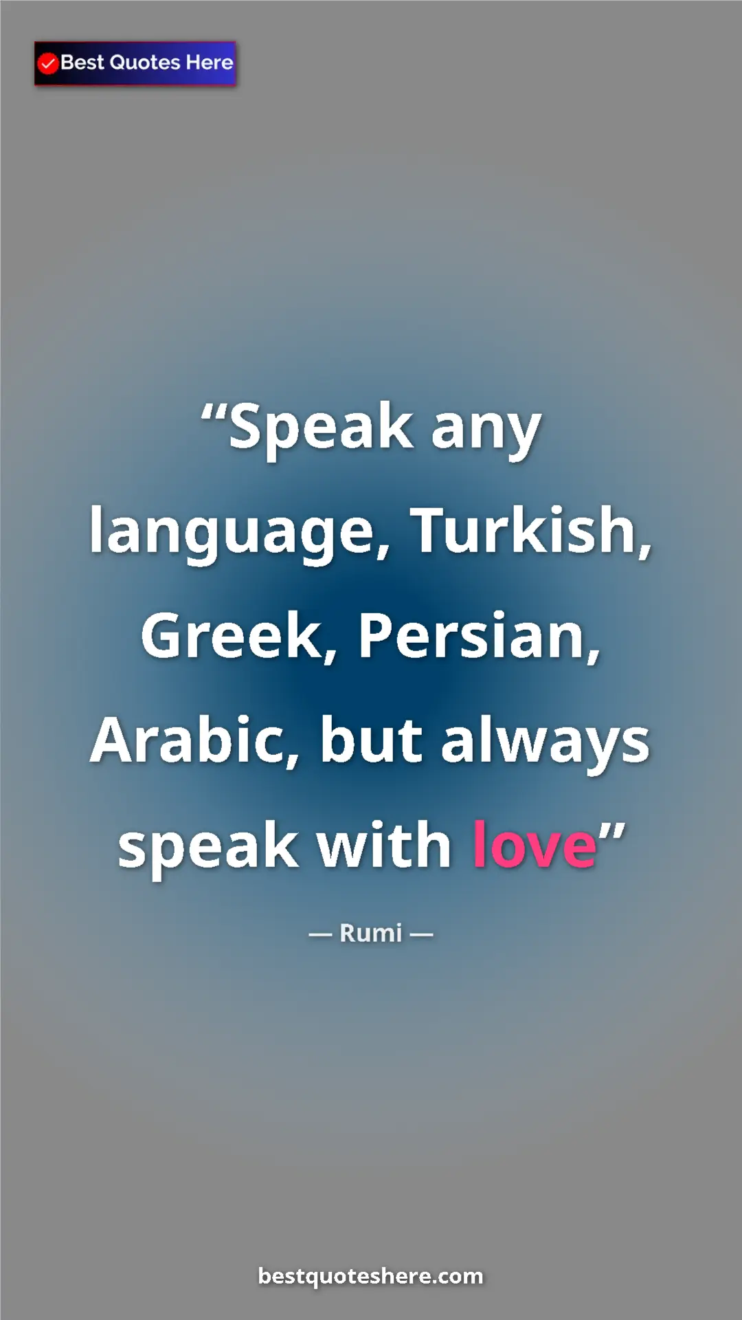 Pinterest quote poster by Rumi: "Speak any language, Turkish, Greek, Persian, Arabic, but..."