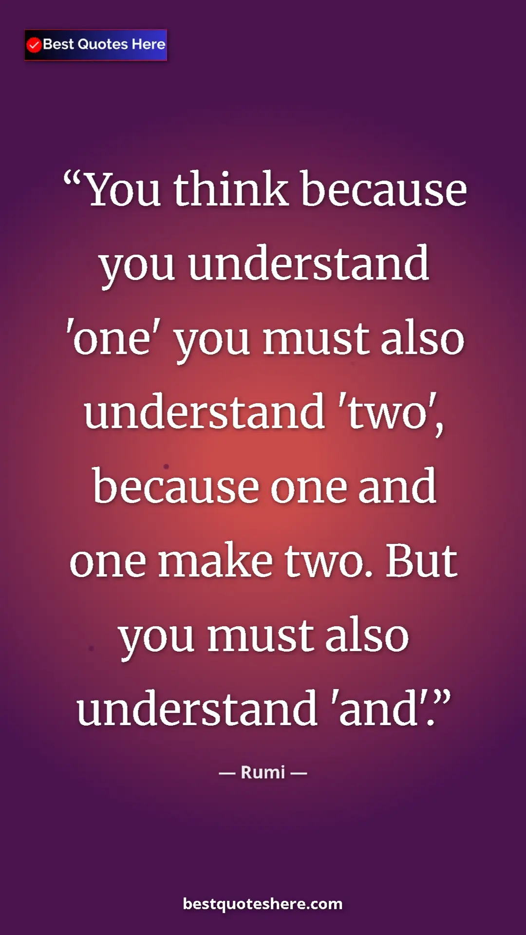 Pinterest quote poster by Rumi: "You think because you understand 'one' you must also underst"
