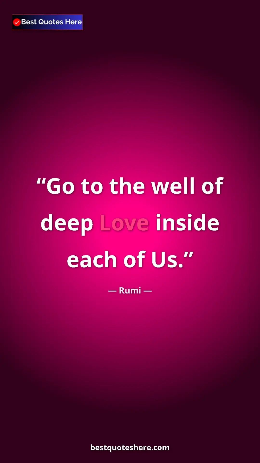 Rumi Quote Card: "Go to the well of deep Love inside each of Us." Pinterest quote poster by Rumi: "Go to the well of deep Love inside each of Us."
