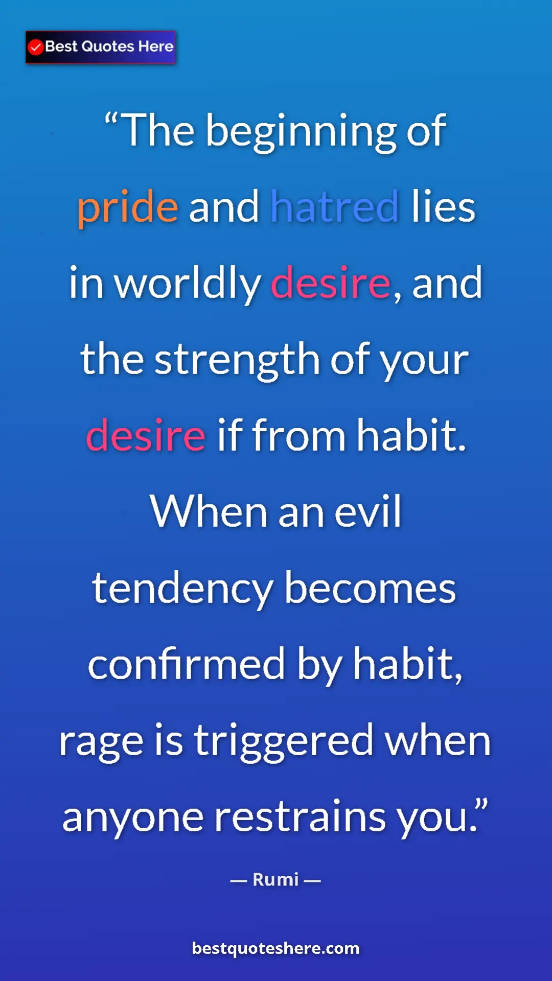 Pinterest quote poster by Rumi: "The beginning of pride and hatred lies in worldly desire,..."