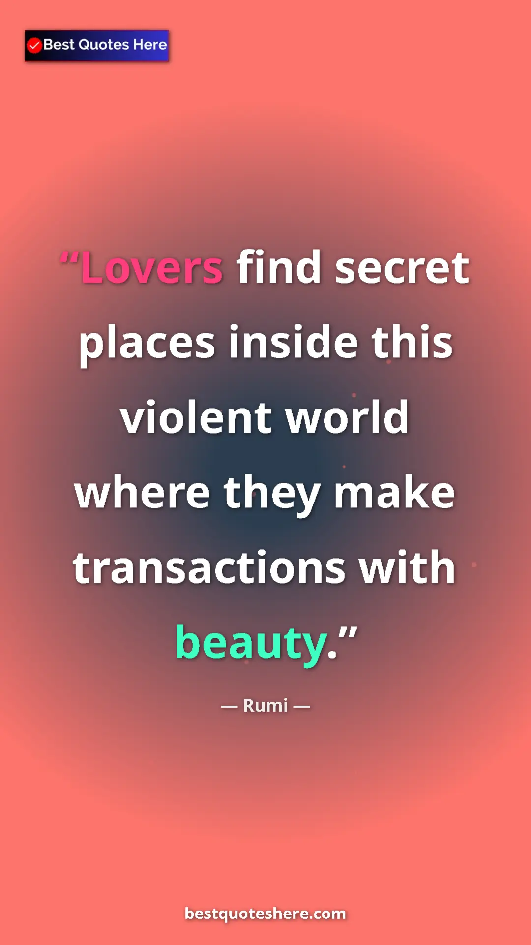 Pinterest quote poster by Rumi: "Lovers find secret places inside this violent world where..."