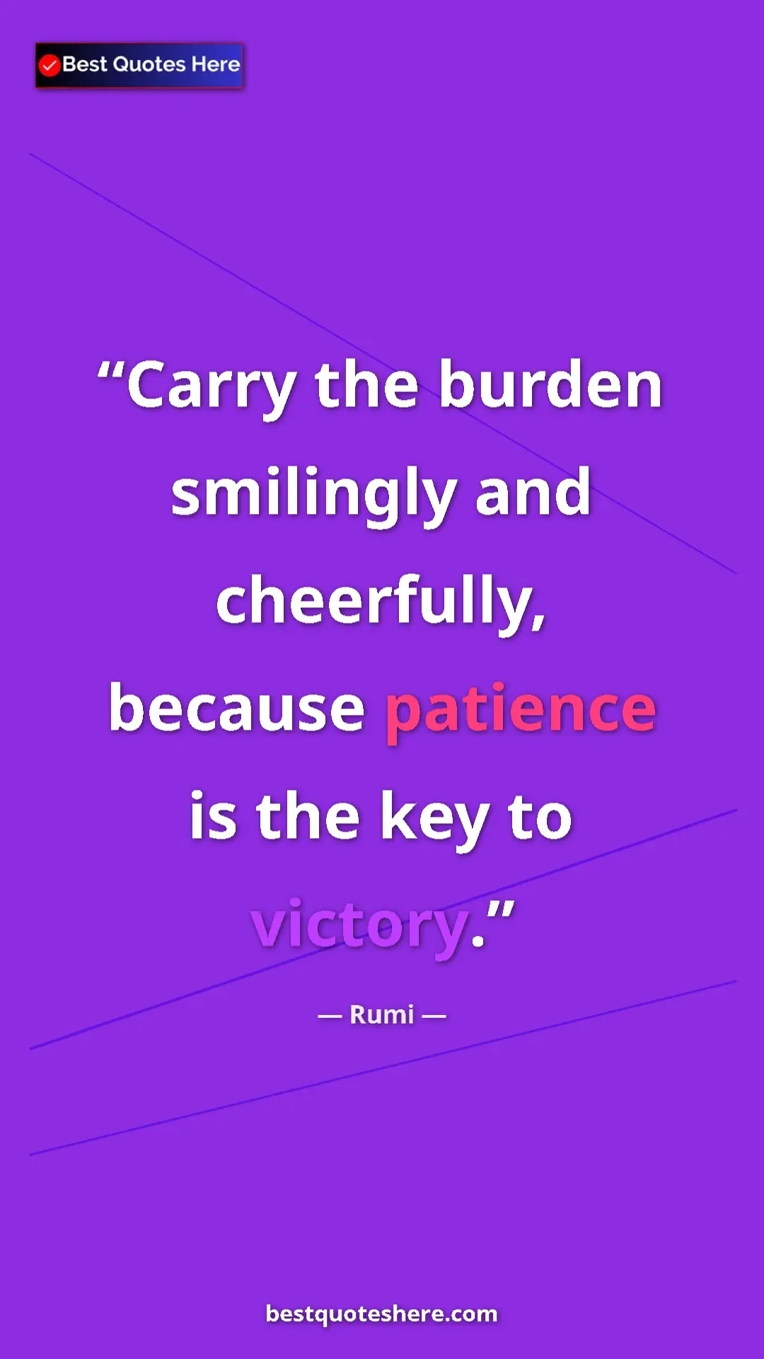 Pinterest quote poster by Rumi: "Carry the burden smilingly and cheerfully, because patience..."