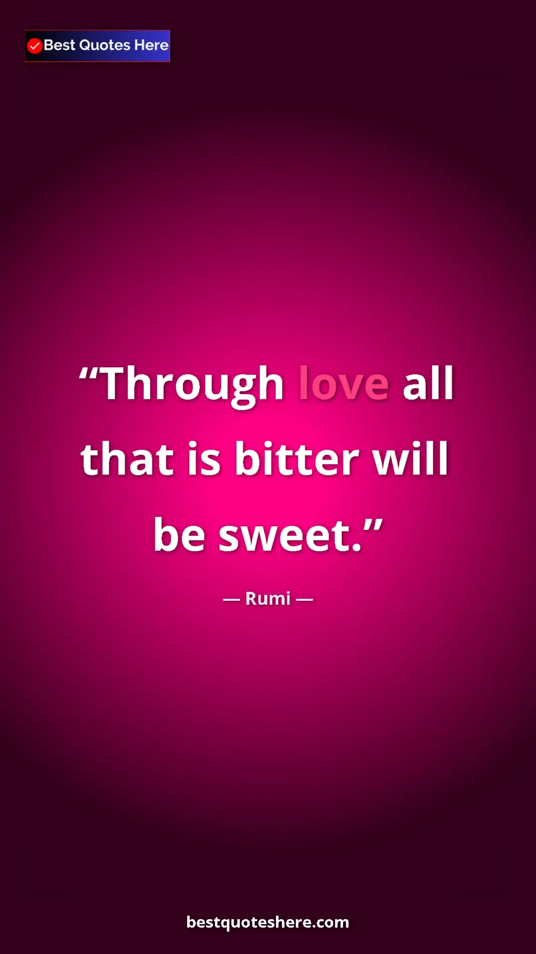 Pinterest quote poster by Rumi: "Through love all that is bitter will be sweet."