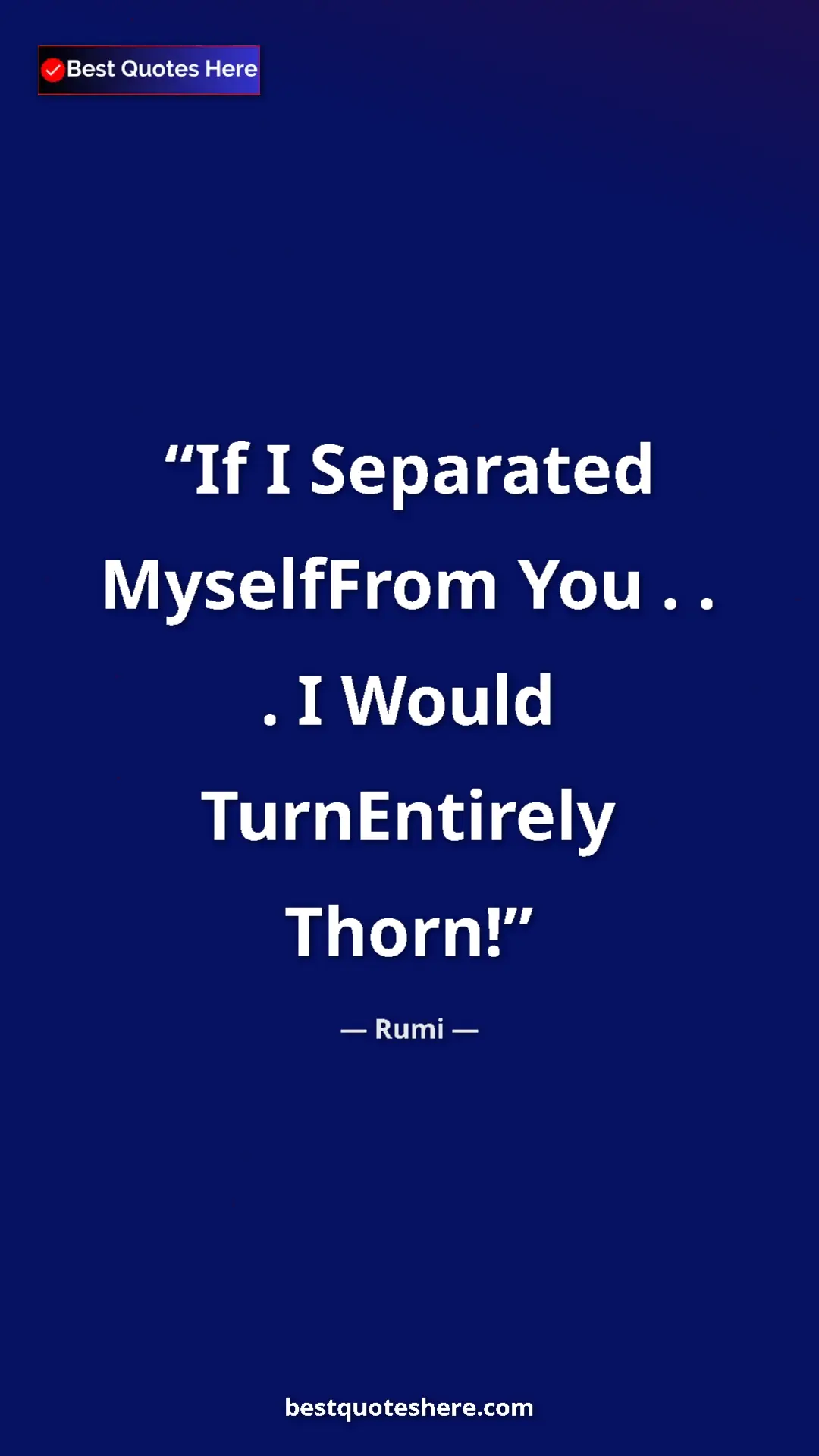 Rumi Quote Card: "If I Separated MyselfFrom You . . . I Would TurnEntirely..." Pinterest quote poster by Rumi: "If I Separated MyselfFrom You . . . I Would TurnEntirely..."