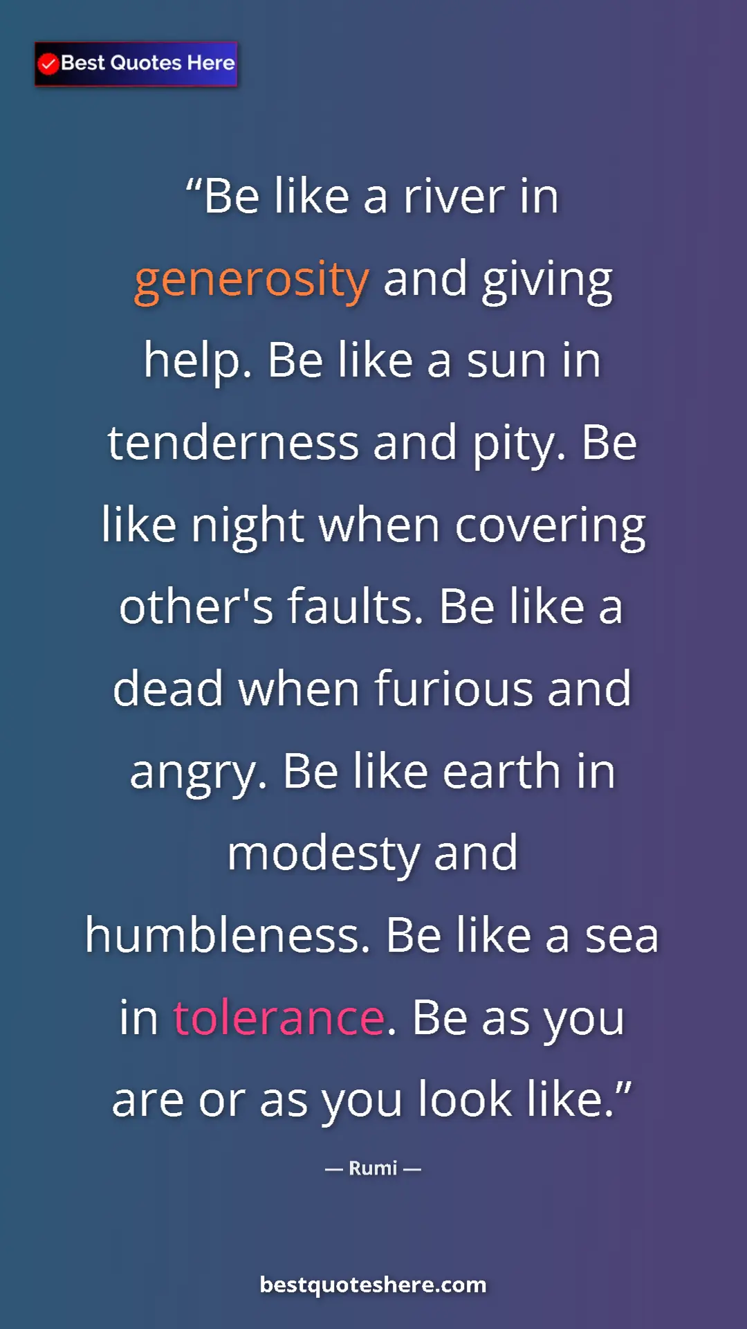Pinterest quote poster by Rumi: "Be like a river in generosity and giving help. Be like a..."