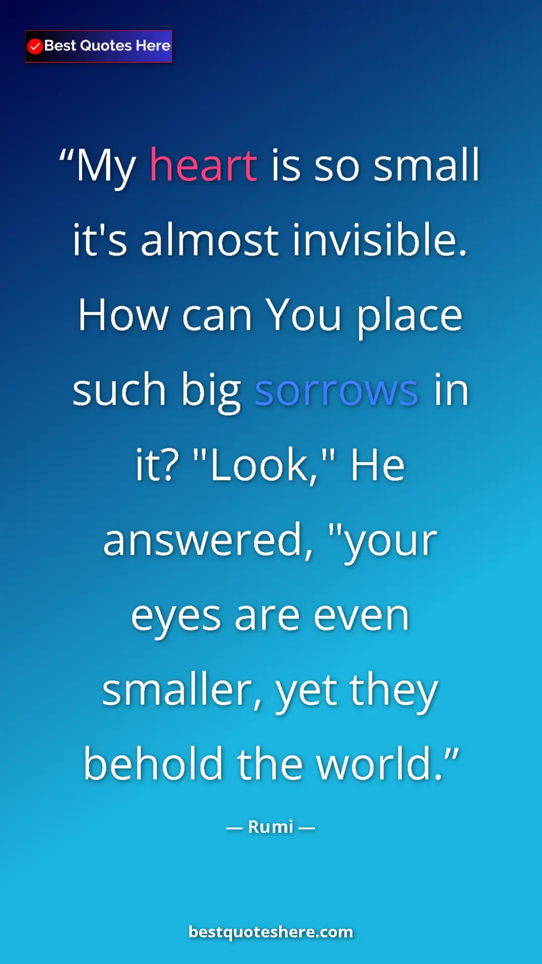Pinterest quote poster by Rumi: "My heart is so small it's almost invisible. How can You..."