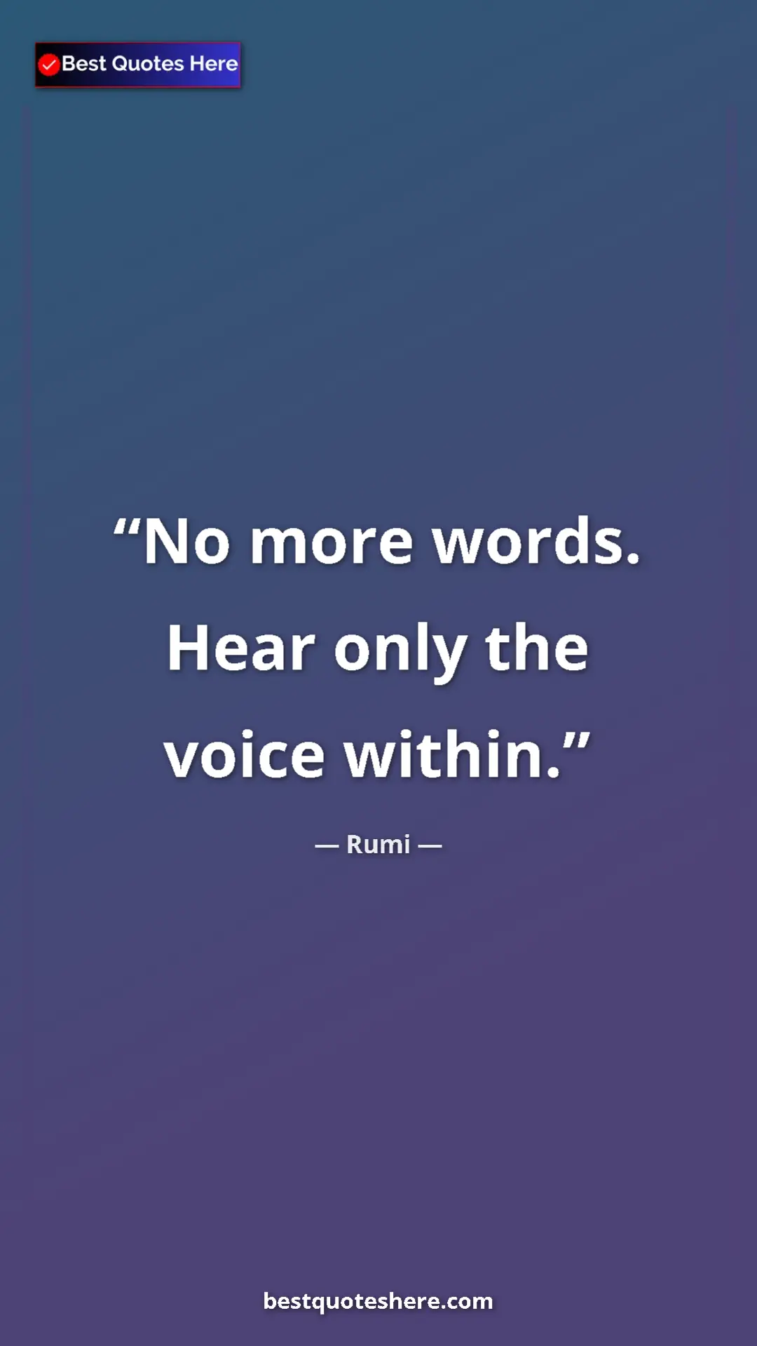 Pinterest quote poster by Rumi: "No more words. Hear only the voice within."
