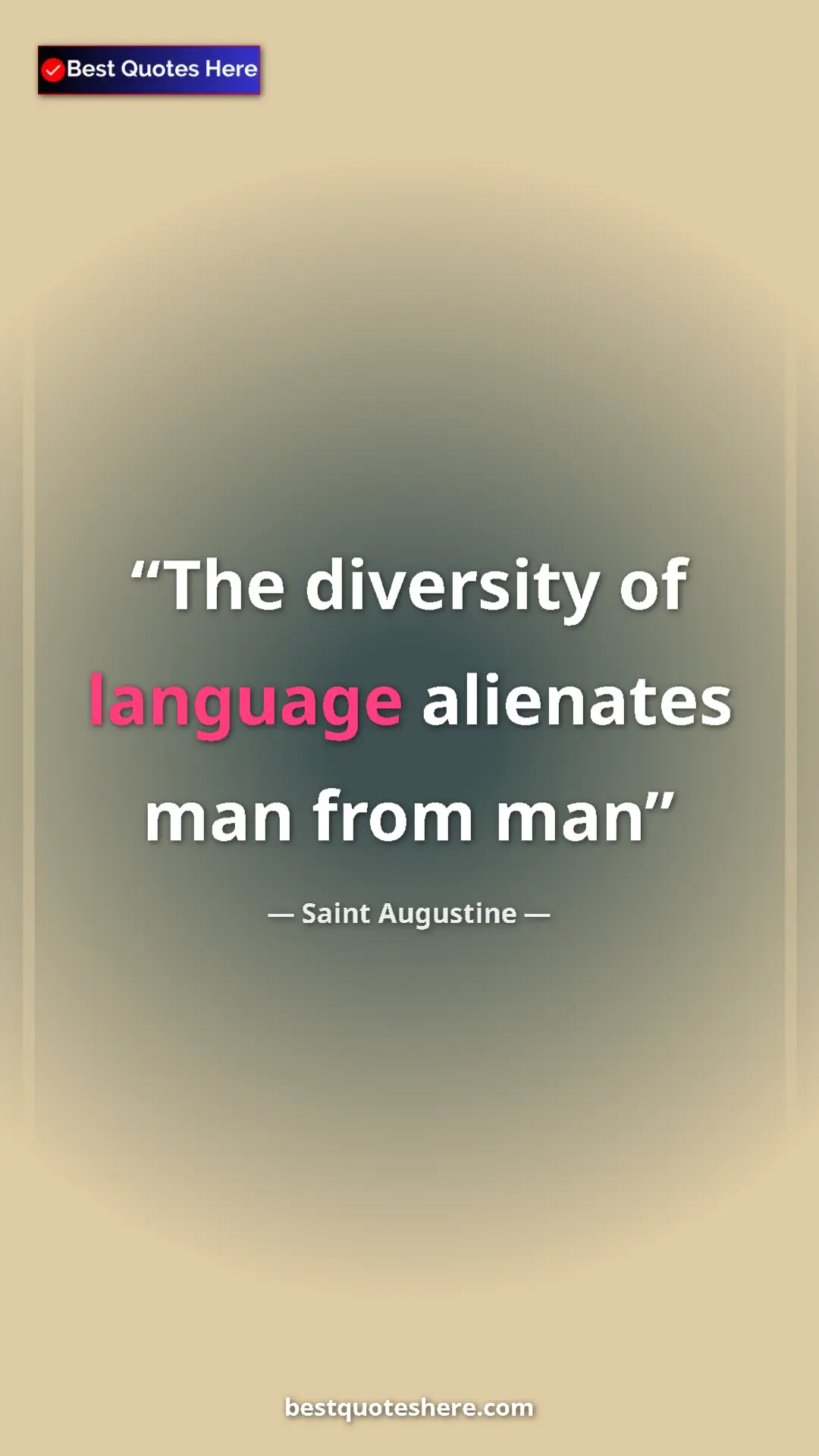 Saint Augustine Quote Card: "The diversity of language alienates man from man" Pinterest quote poster by Saint Augustine: "The diversity of language alienates man from man"