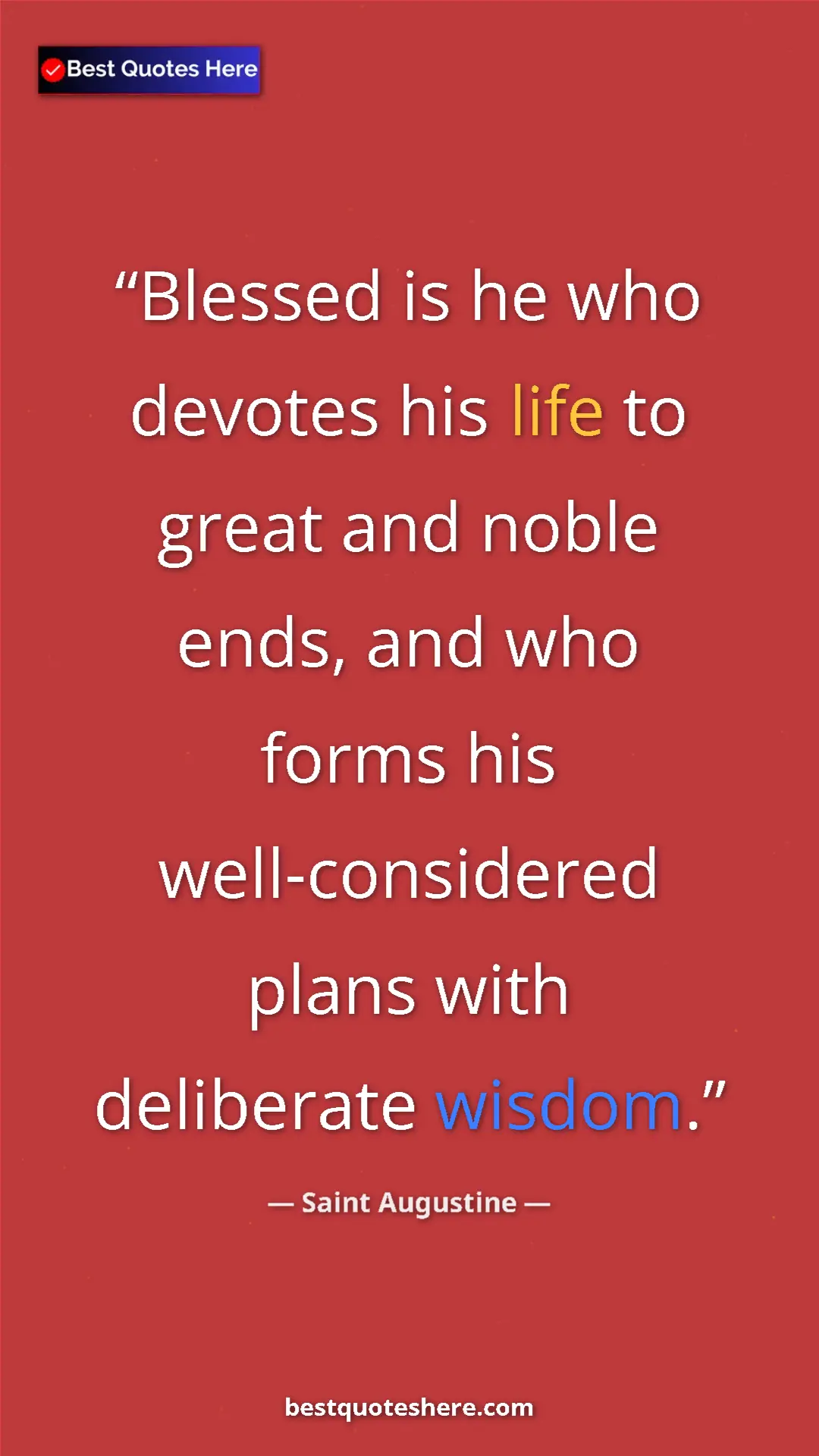 Pinterest quote poster by Saint Augustine: "Blessed is he who devotes his life to great and noble ends,..."
