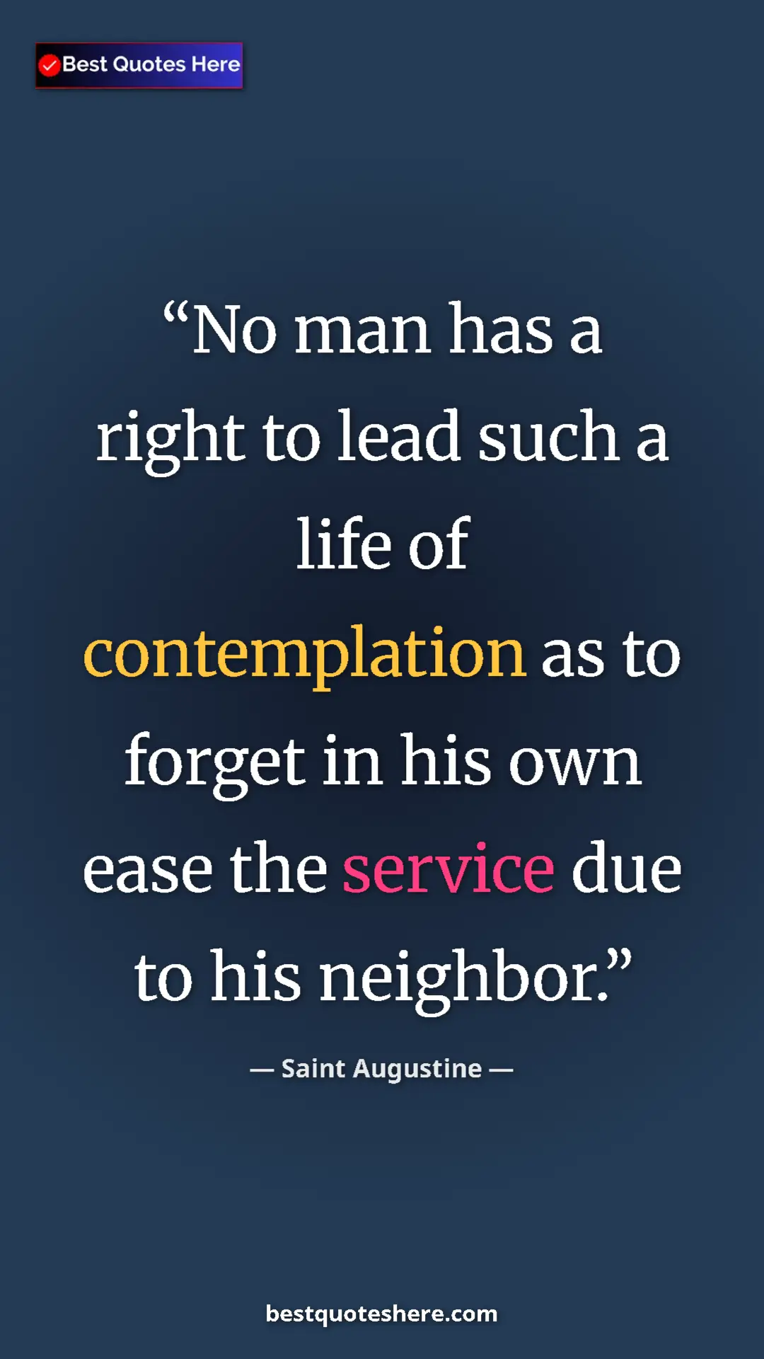 Saint Augustine Quote Card: "No man has a right to lead such a life of contemplation as..." Pinterest quote poster by Saint Augustine: "No man has a right to lead such a life of contemplation as..."