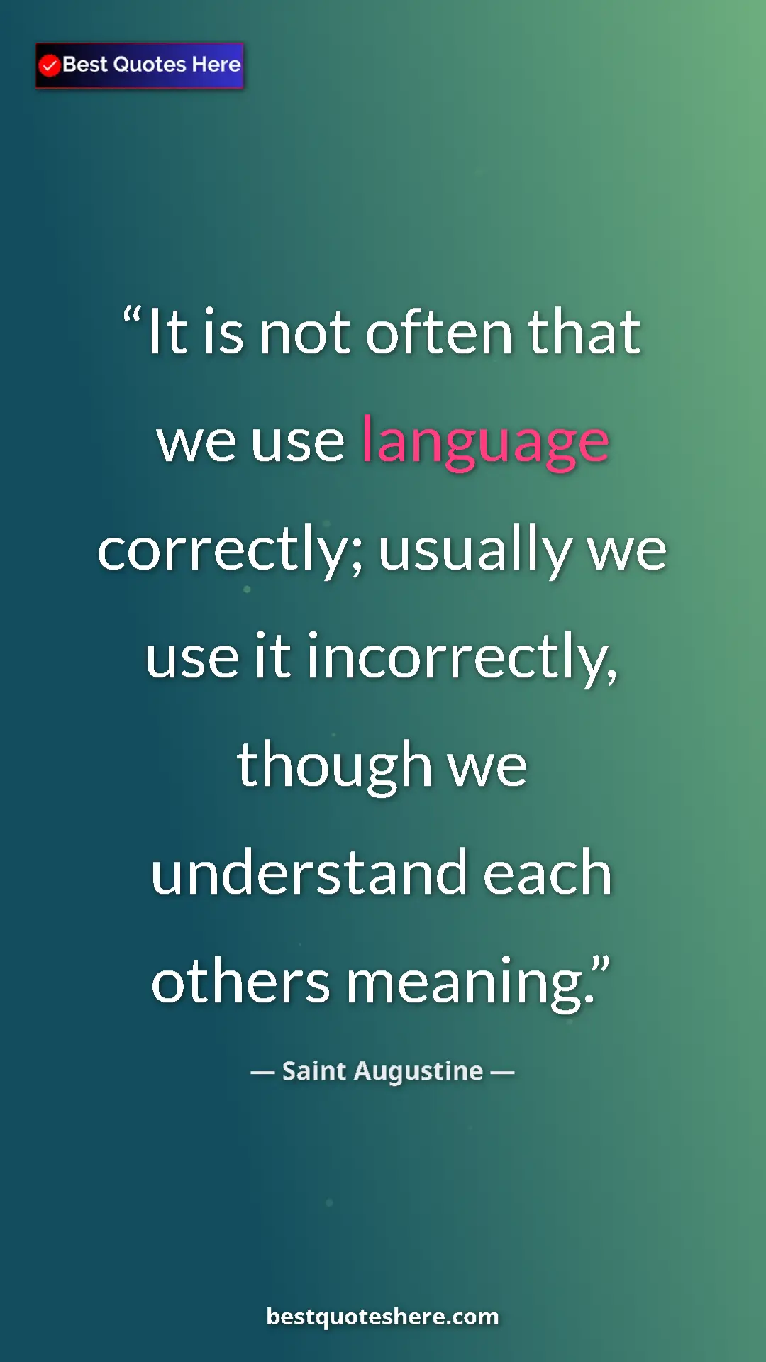 Saint Augustine Quote Card: "It is not often that we use language correctly; usually we..." Pinterest quote poster by Saint Augustine: "It is not often that we use language correctly; usually we..."