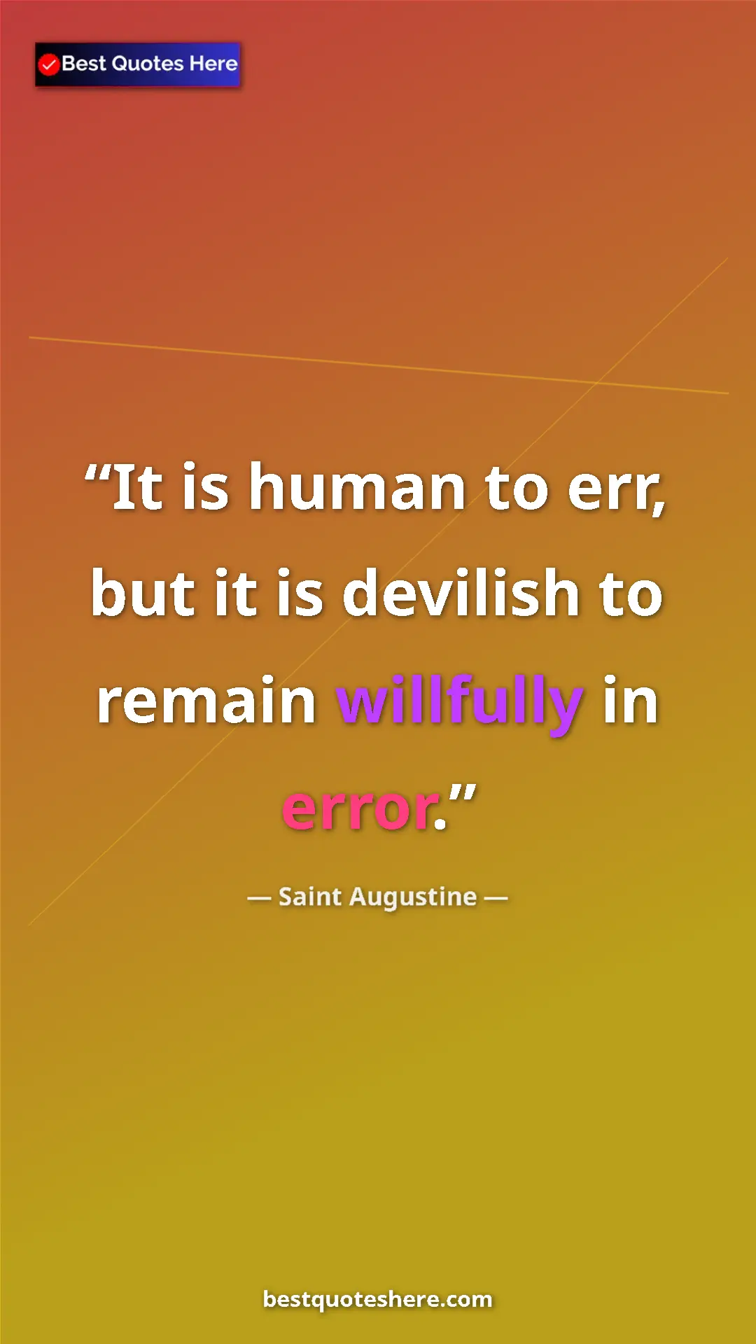 Saint Augustine Quote Card: "It is human to err, but it is devilish to remain willfully..." Pinterest quote poster by Saint Augustine: "It is human to err, but it is devilish to remain willfully..."
