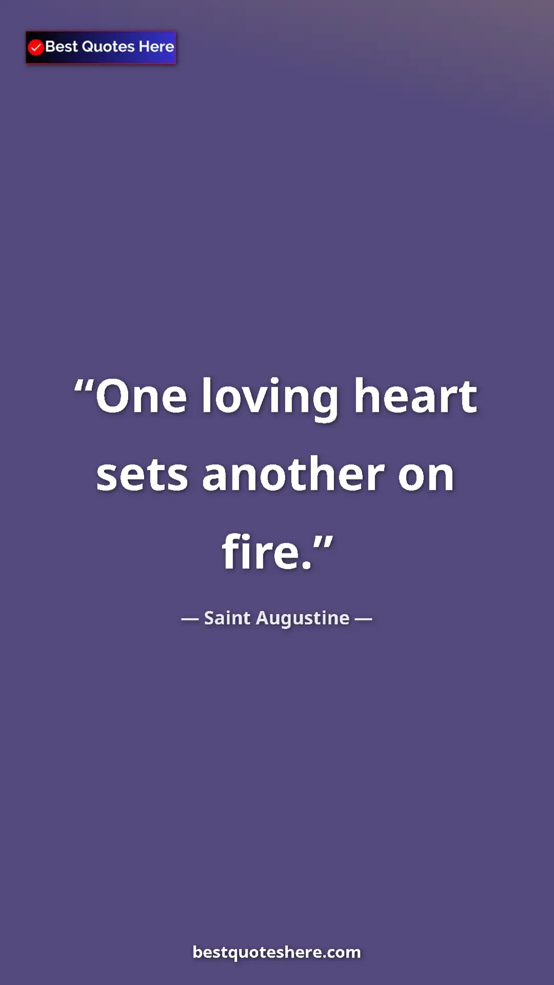 Pinterest quote poster by Saint Augustine: "One loving heart sets another on fire."