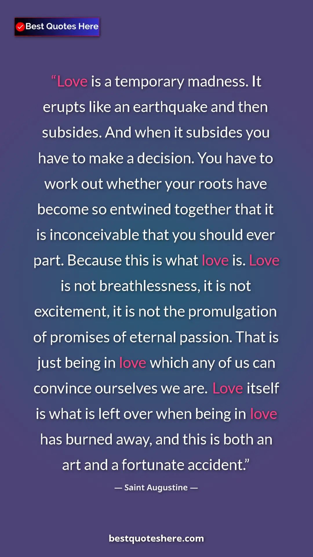 Pinterest quote poster by Saint Augustine: "Love is a temporary madness. It erupts like an earthquake..."
