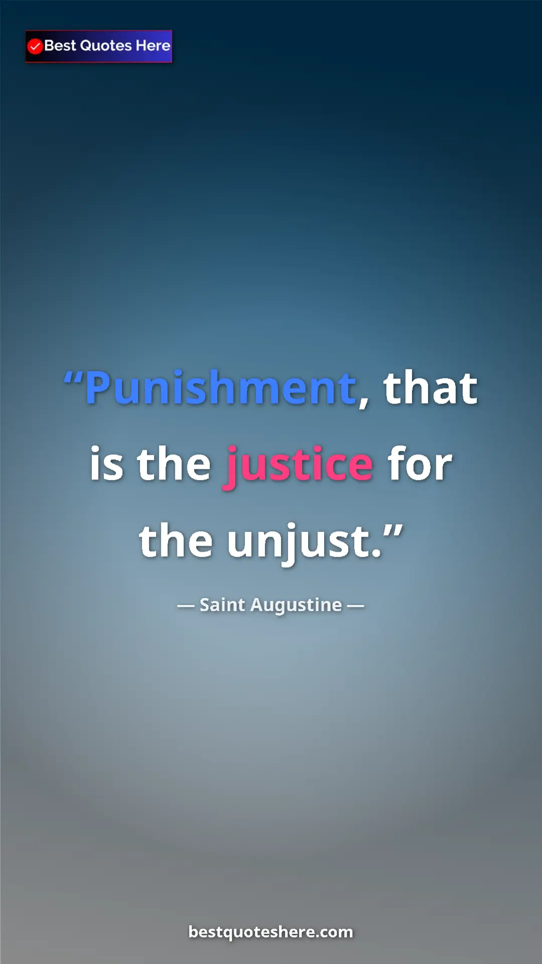 Saint Augustine Quote Card: "Punishment, that is the justice for the unjust." Pinterest quote poster by Saint Augustine: "Punishment, that is the justice for the unjust."