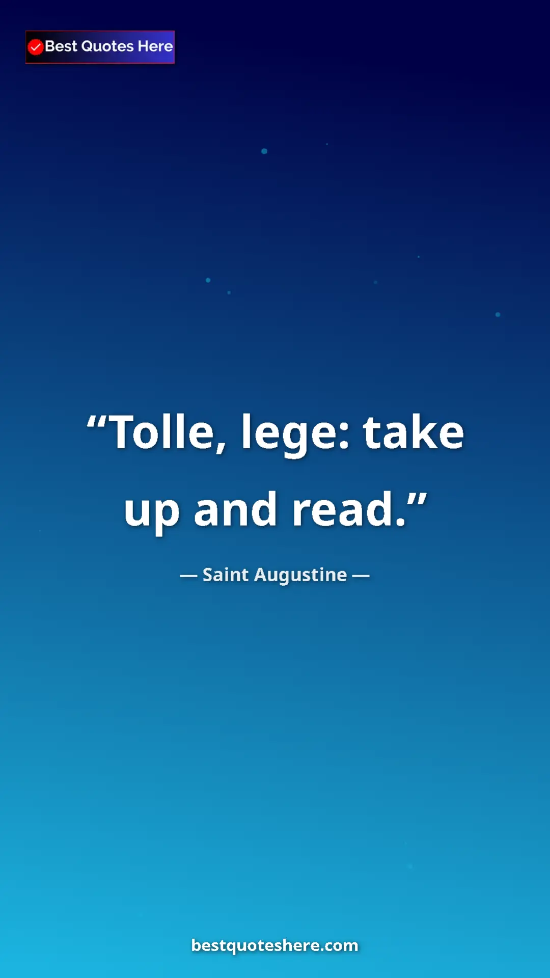Saint Augustine Quote Card: "Tolle, lege: take up and read." Pinterest quote poster by Saint Augustine: "Tolle, lege: take up and read."