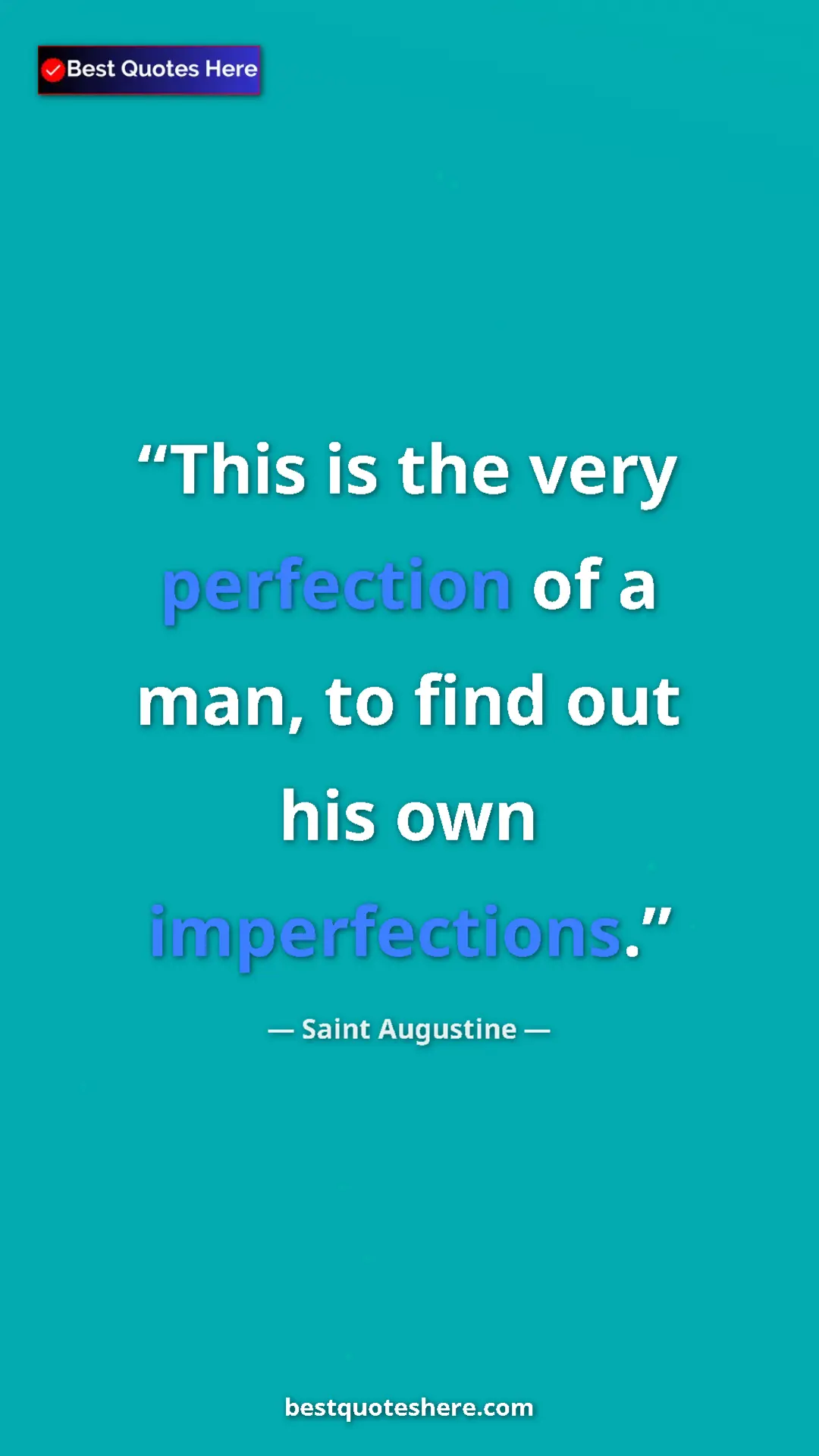 Saint Augustine Quote Card: "This is the very perfection of a man, to find out his own..." Pinterest quote poster by Saint Augustine: "This is the very perfection of a man, to find out his own..."
