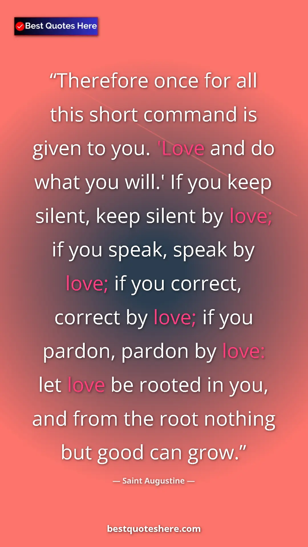 Saint Augustine Quote Card: "Therefore once for all this short command is given to you...." Pinterest quote poster by Saint Augustine: "Therefore once for all this short command is given to you...."