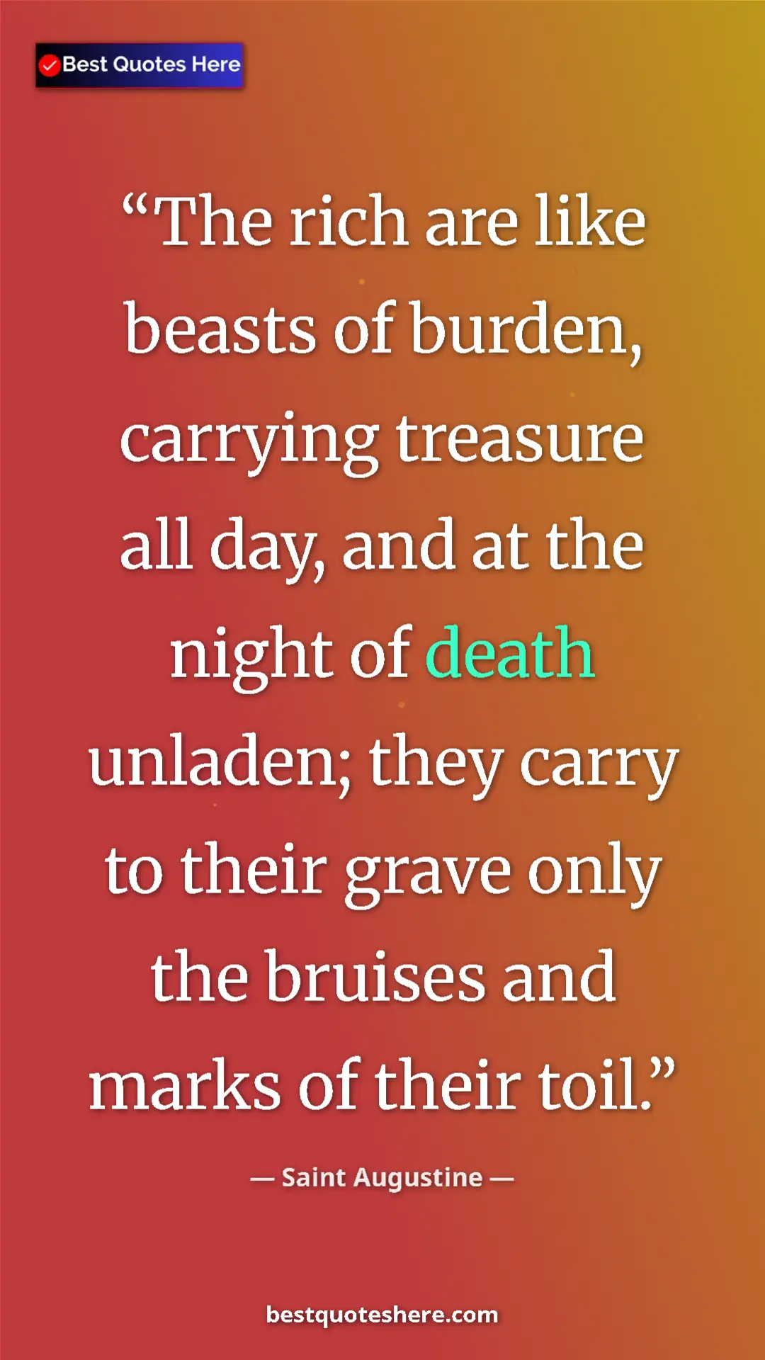 Pinterest quote poster by Saint Augustine: "The rich are like beasts of burden, carrying treasure all..."