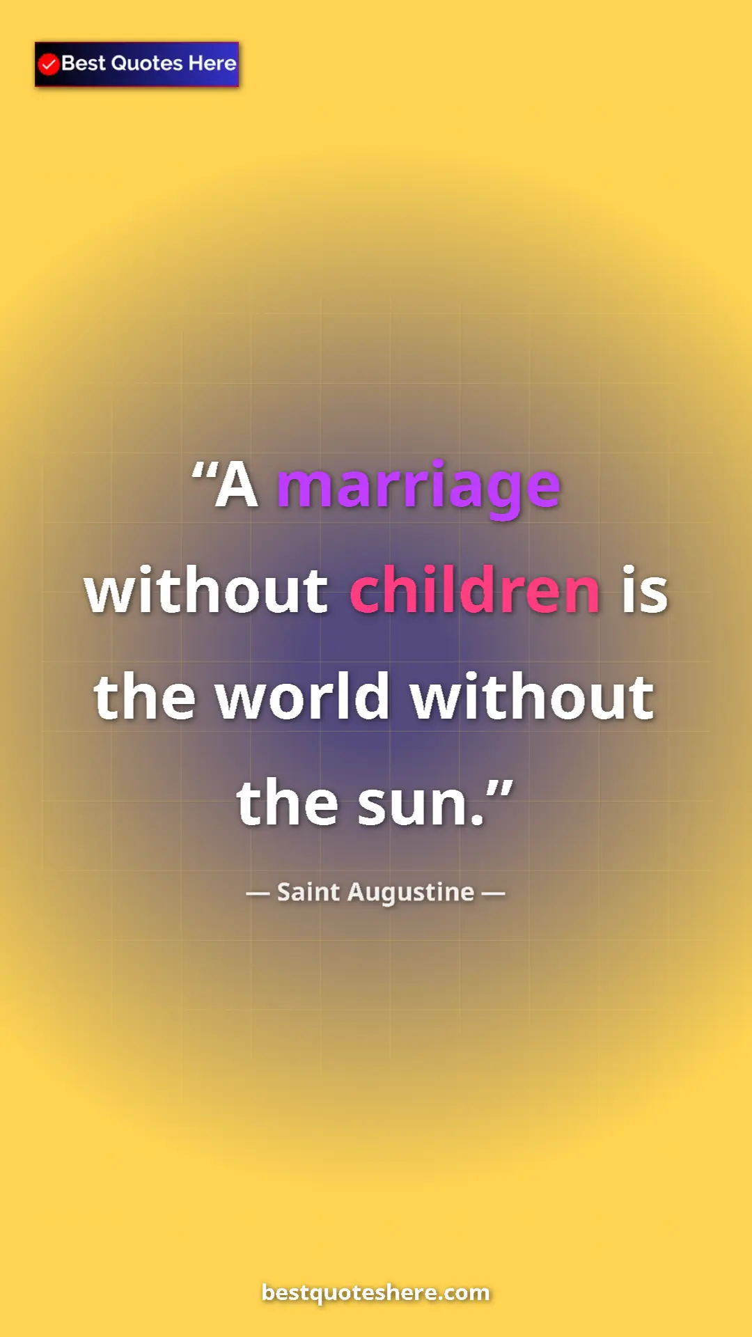 Pinterest quote poster by Saint Augustine: "A marriage without children is the world without the sun."