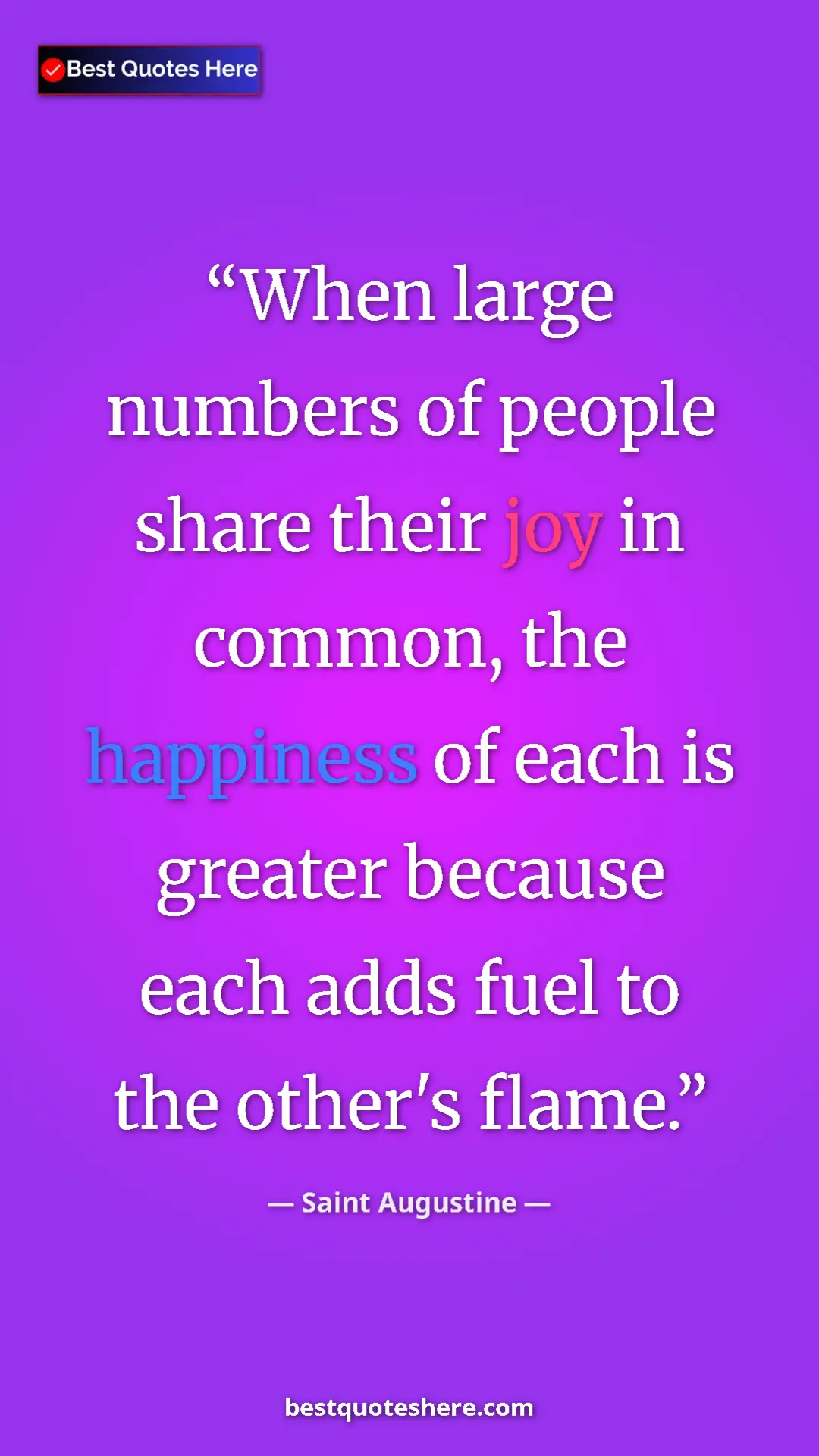 Saint Augustine Quote Card: "When large numbers of people share their joy in common, the..." Pinterest quote poster by Saint Augustine: "When large numbers of people share their joy in common, the..."