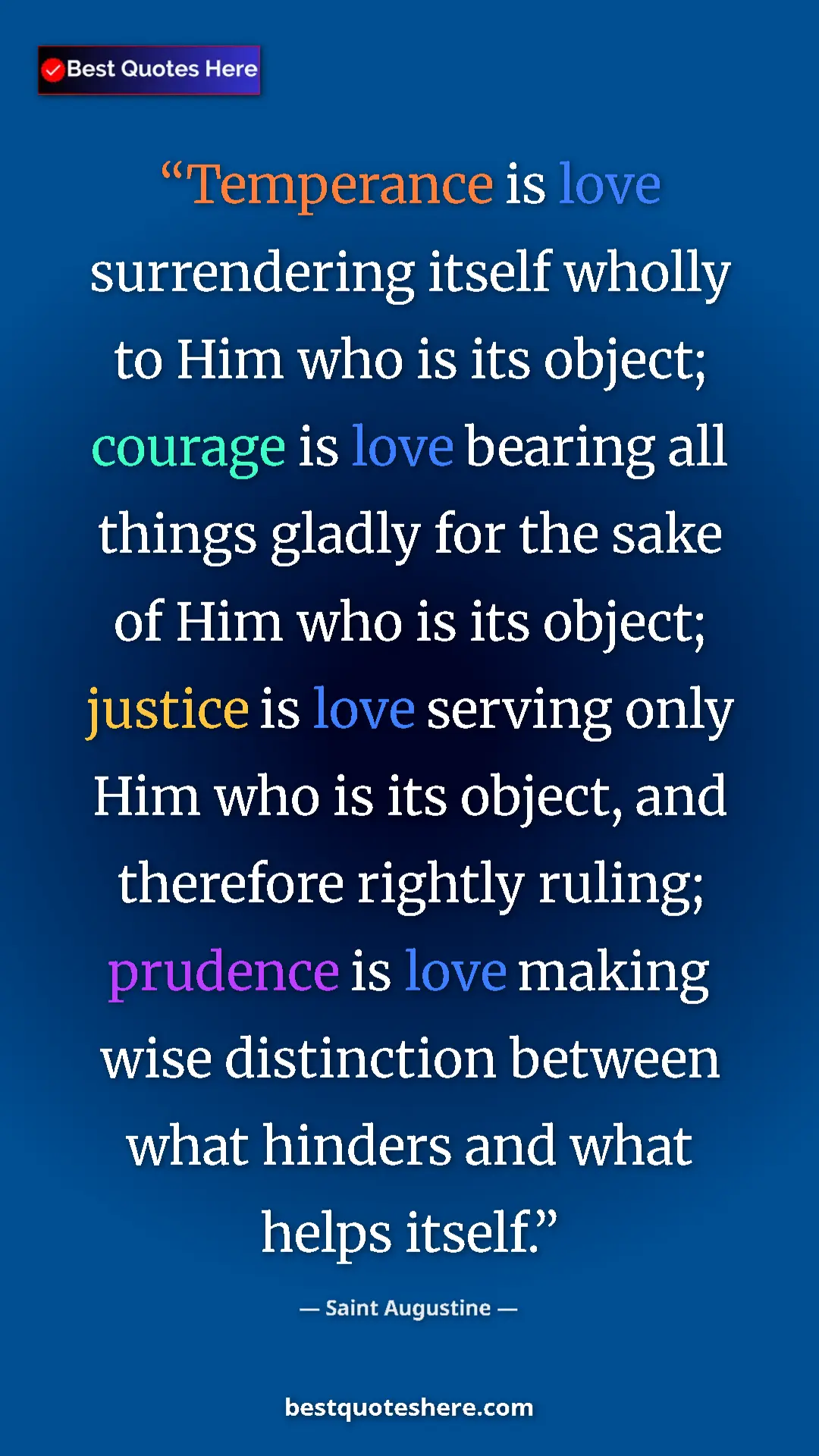 Saint Augustine Quote Card: "Temperance is love surrendering itself wholly to Him who is..." Pinterest quote poster by Saint Augustine: "Temperance is love surrendering itself wholly to Him who is..."