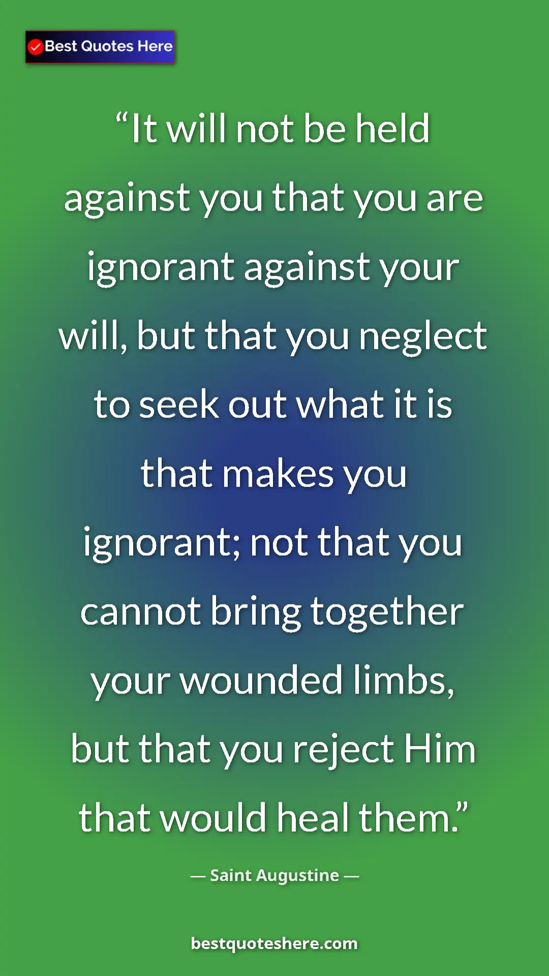 Saint Augustine Quote Card: "It will not be held against you that you are ignorant..." Pinterest quote poster by Saint Augustine: "It will not be held against you that you are ignorant..."