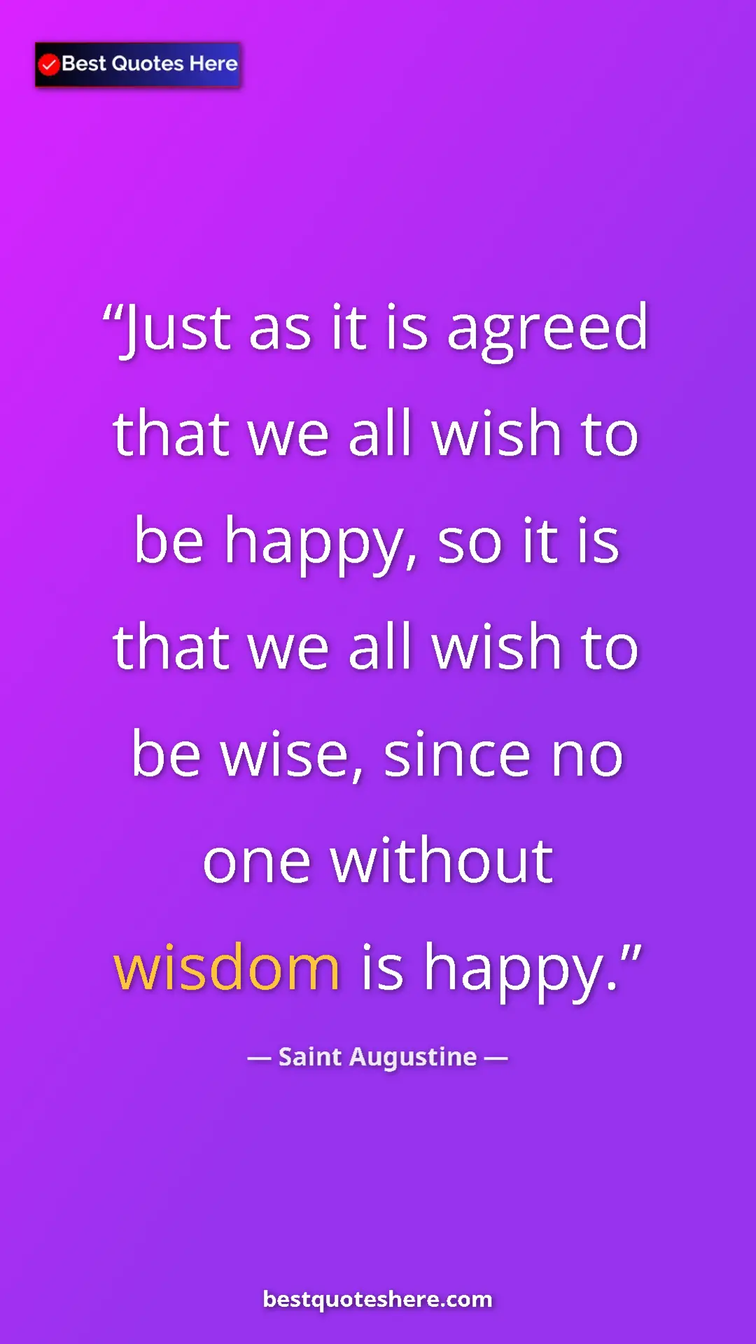 Saint Augustine Quote Card: "Just as it is agreed that we all wish to be happy, so it is..." Pinterest quote poster by Saint Augustine: "Just as it is agreed that we all wish to be happy, so it is..."