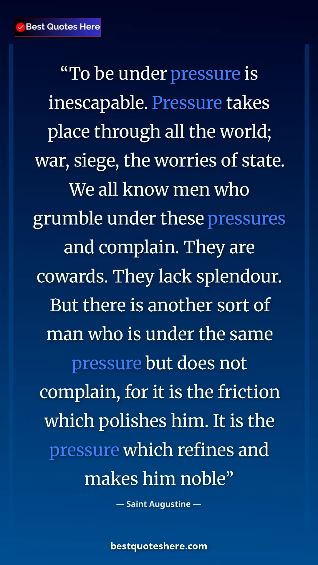 Saint Augustine Quote Card: "To be under pressure is inescapable. Pressure takes place..." Pinterest quote poster by Saint Augustine: "To be under pressure is inescapable. Pressure takes place..."