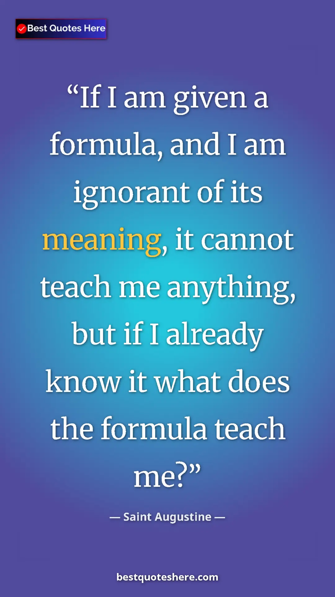 Saint Augustine Quote Card: "If I am given a formula, and I am ignorant of its meaning,..." Pinterest quote poster by Saint Augustine: "If I am given a formula, and I am ignorant of its meaning,..."