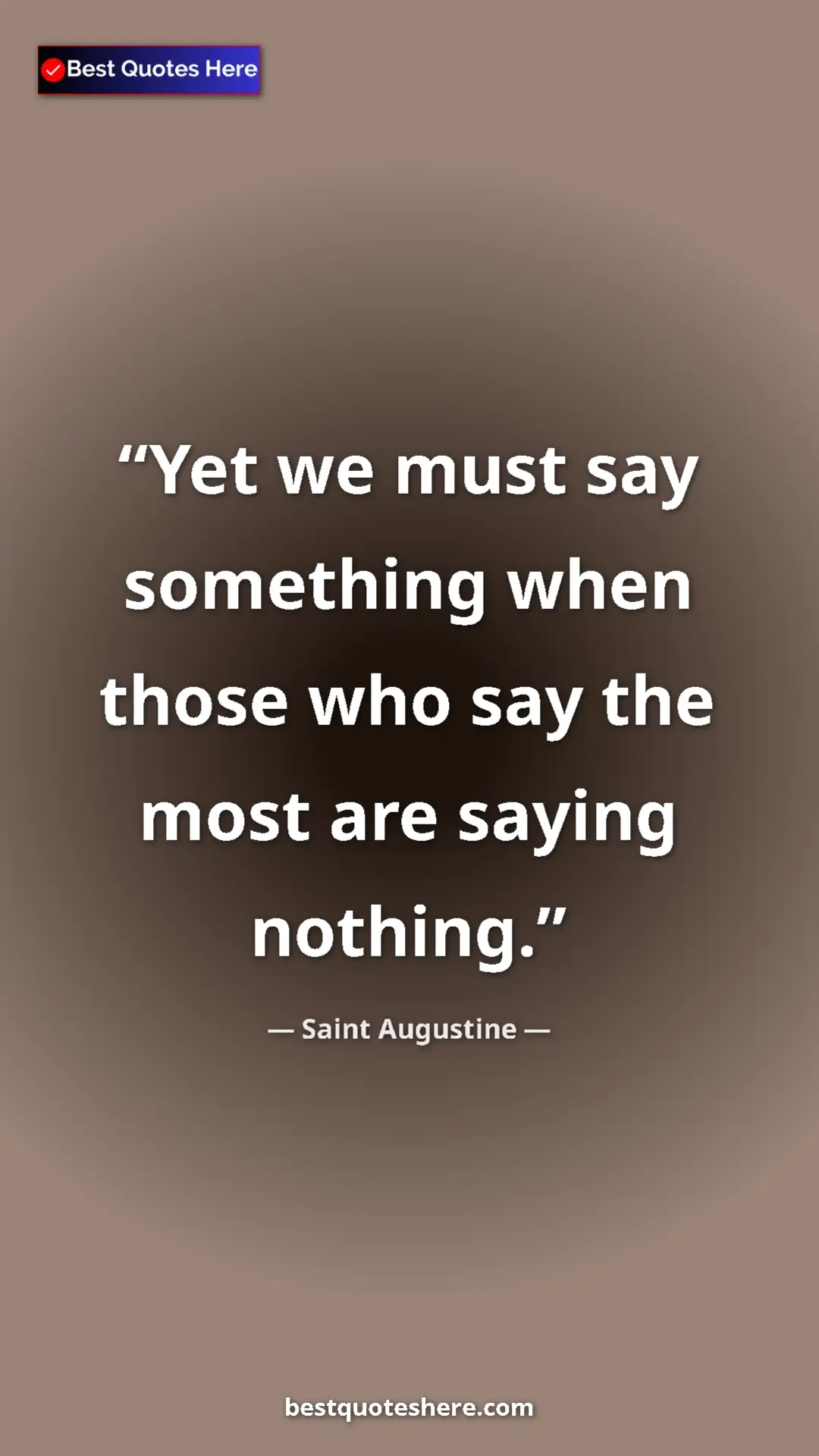 Saint Augustine Quote Card: "Yet we must say something when those who say the most are..." Pinterest quote poster by Saint Augustine: "Yet we must say something when those who say the most are..."