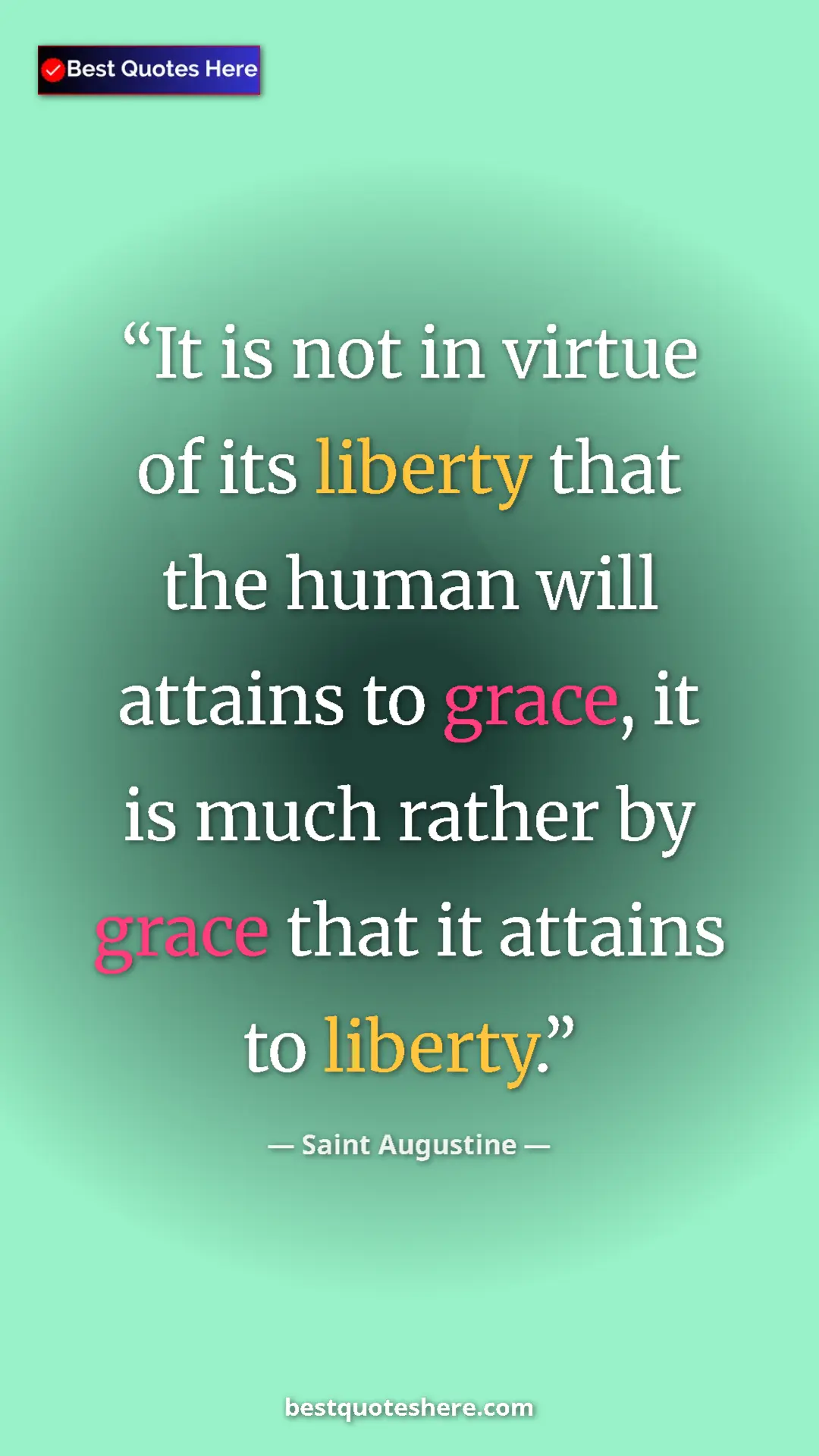 Saint Augustine Quote Card: "It is not in virtue of its liberty that the human will..." Pinterest quote poster by Saint Augustine: "It is not in virtue of its liberty that the human will..."