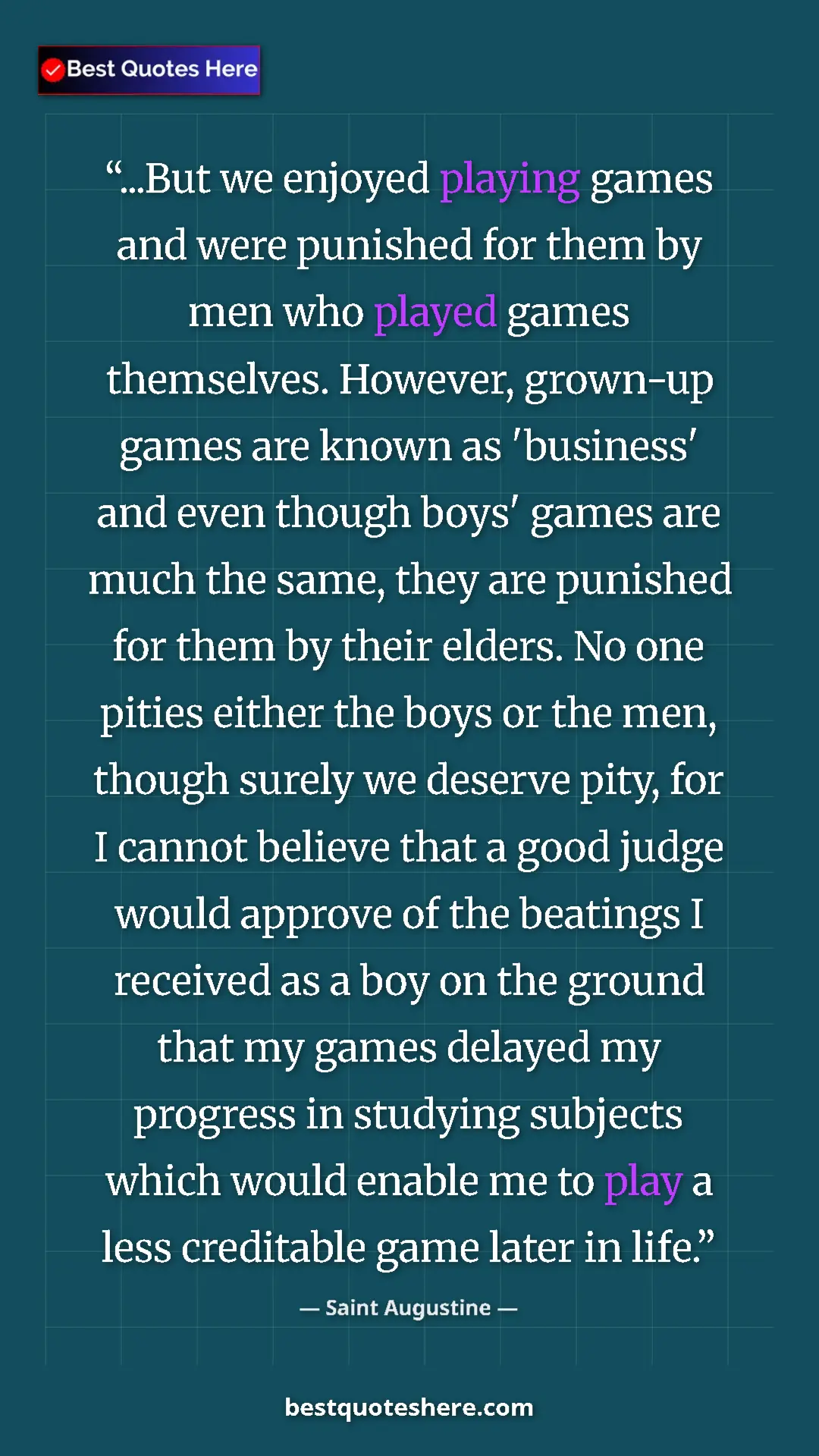 Pinterest quote poster by Saint Augustine: "...But we enjoyed playing games and were punished for them..."
