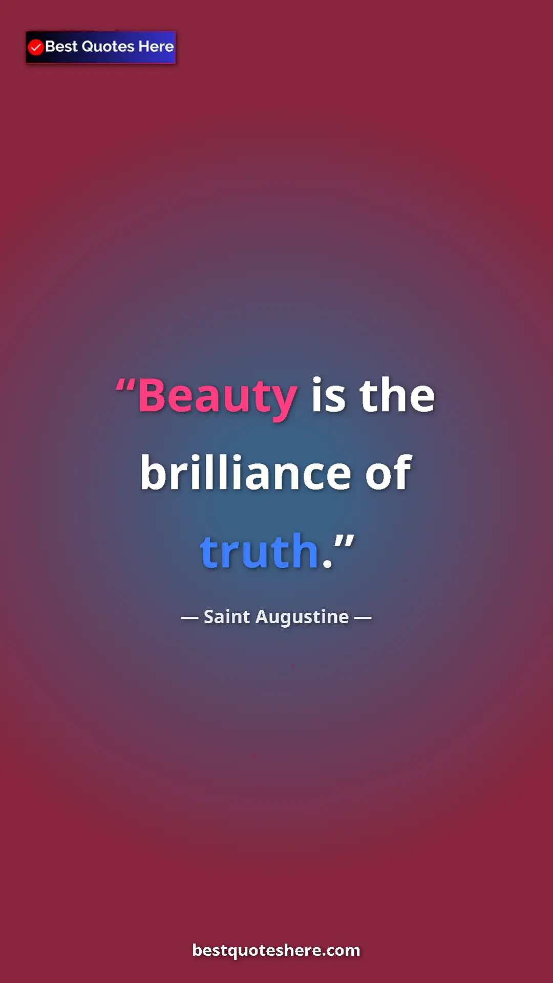 Pinterest quote poster by Saint Augustine: "Beauty is the brilliance of truth."