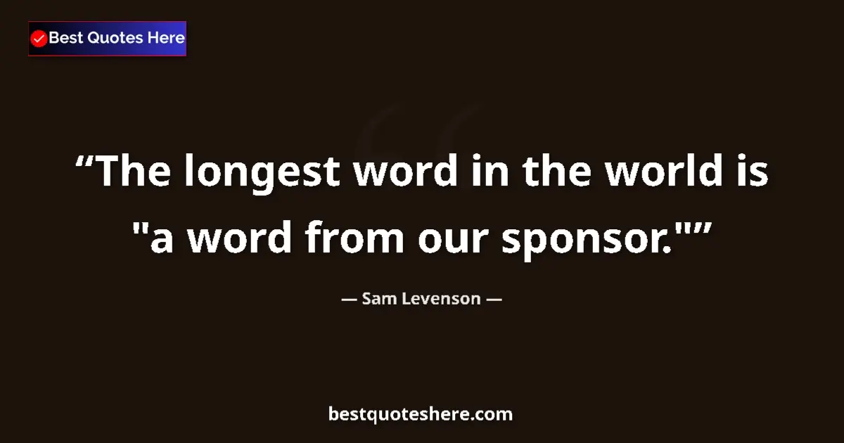Quote by Sam Levenson: The longest word in the world is 