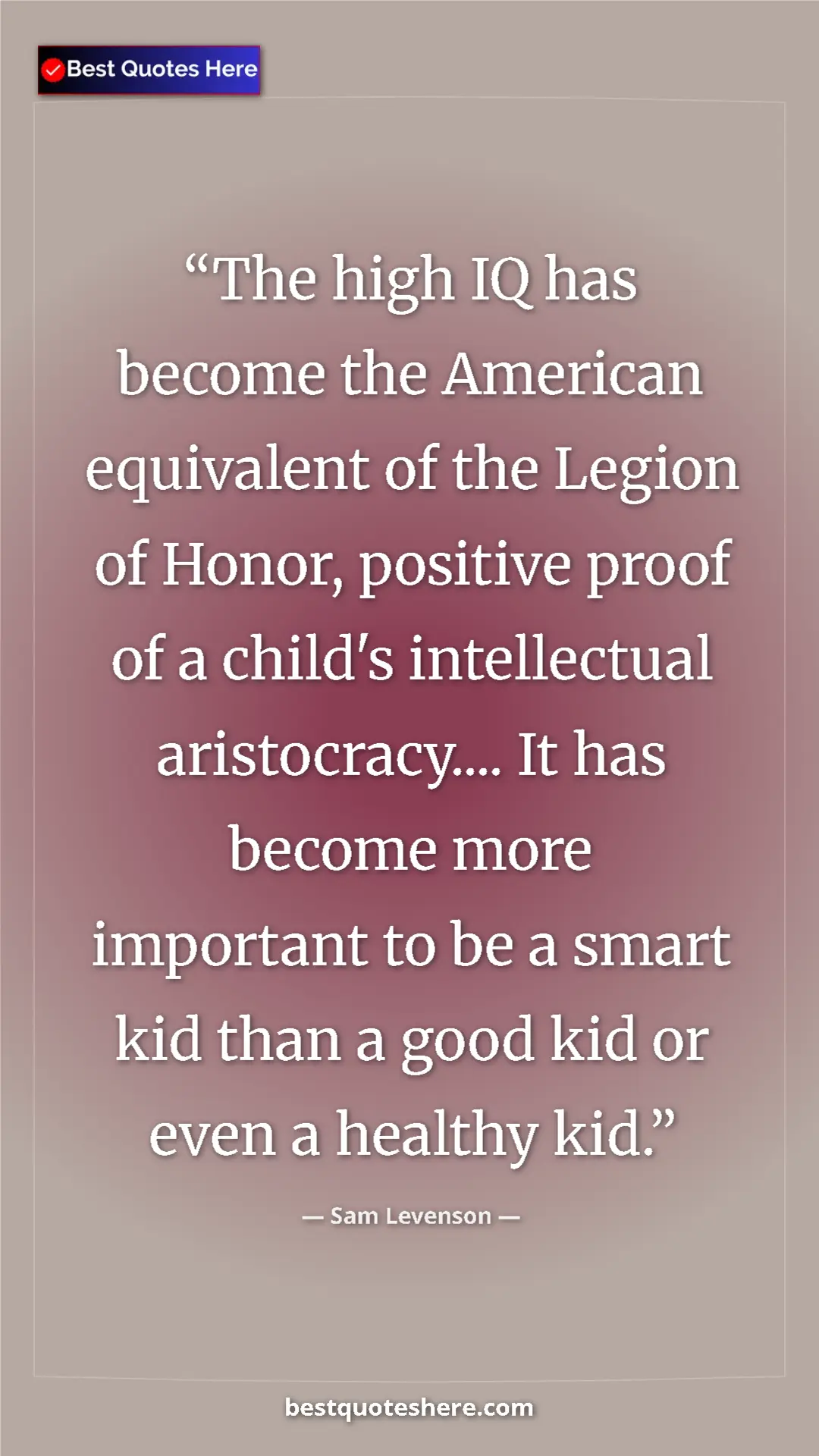 Pinterest quote poster by Sam Levenson: "The high IQ has become the American equivalent of the..."