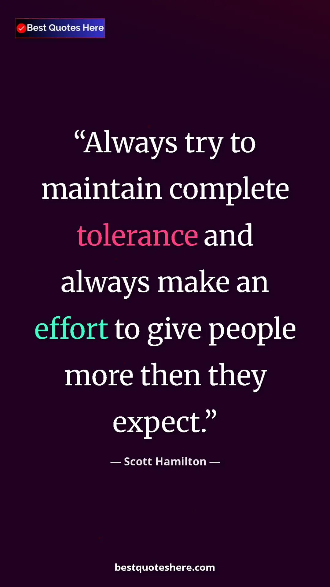 Pinterest quote poster by Scott Hamilton: "Always try to maintain complete tolerance and always make..."