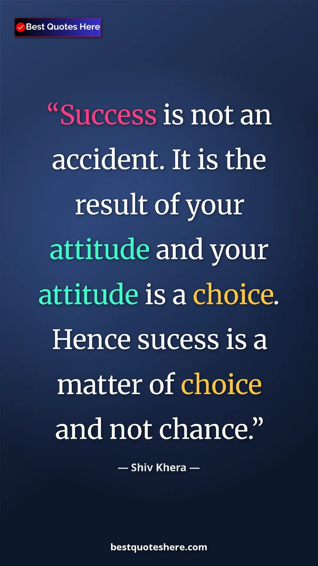 Pinterest quote poster by Shiv Khera: "Success is not an accident. It is the result of your..."